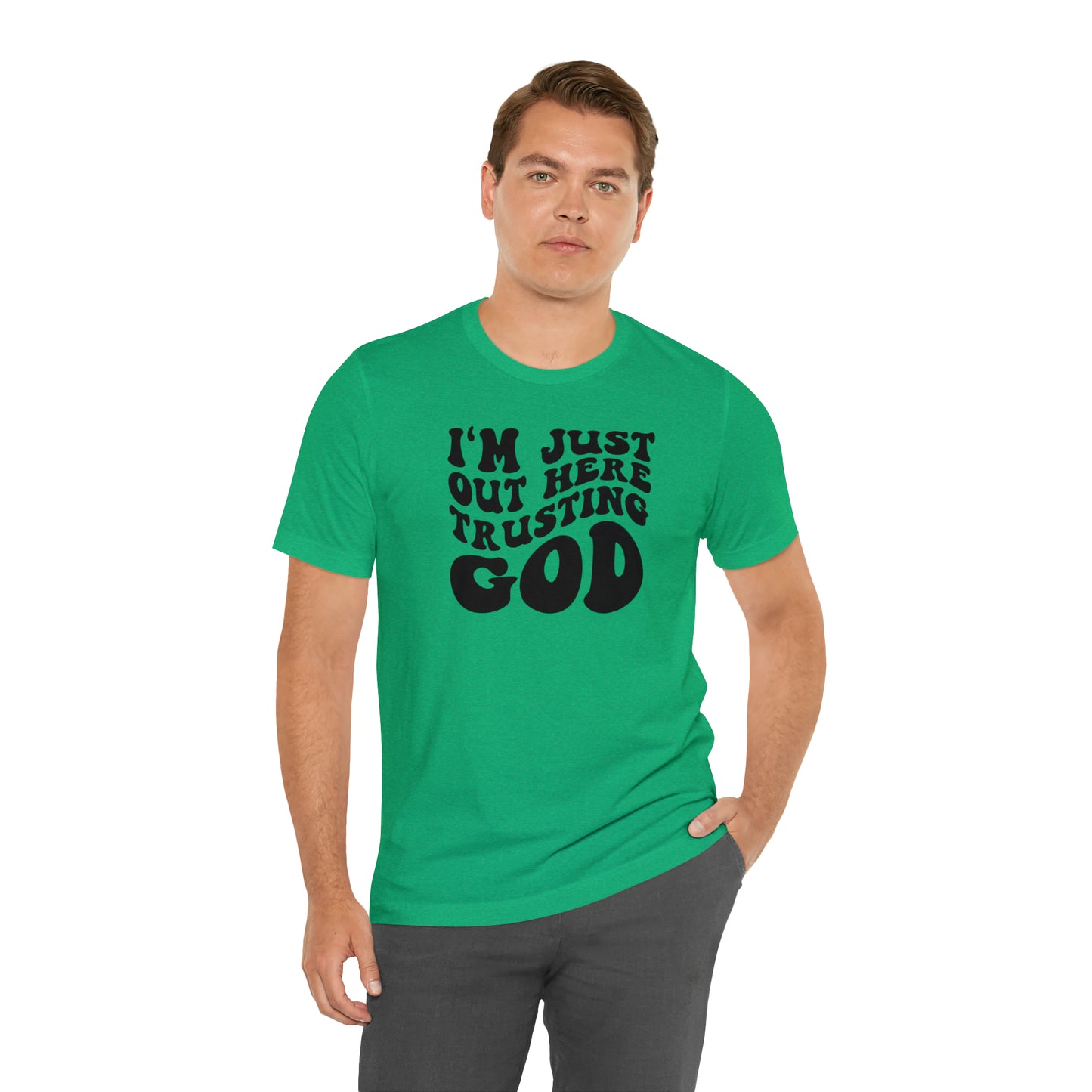 I'm Just Out Here Trusting God T-Shirt