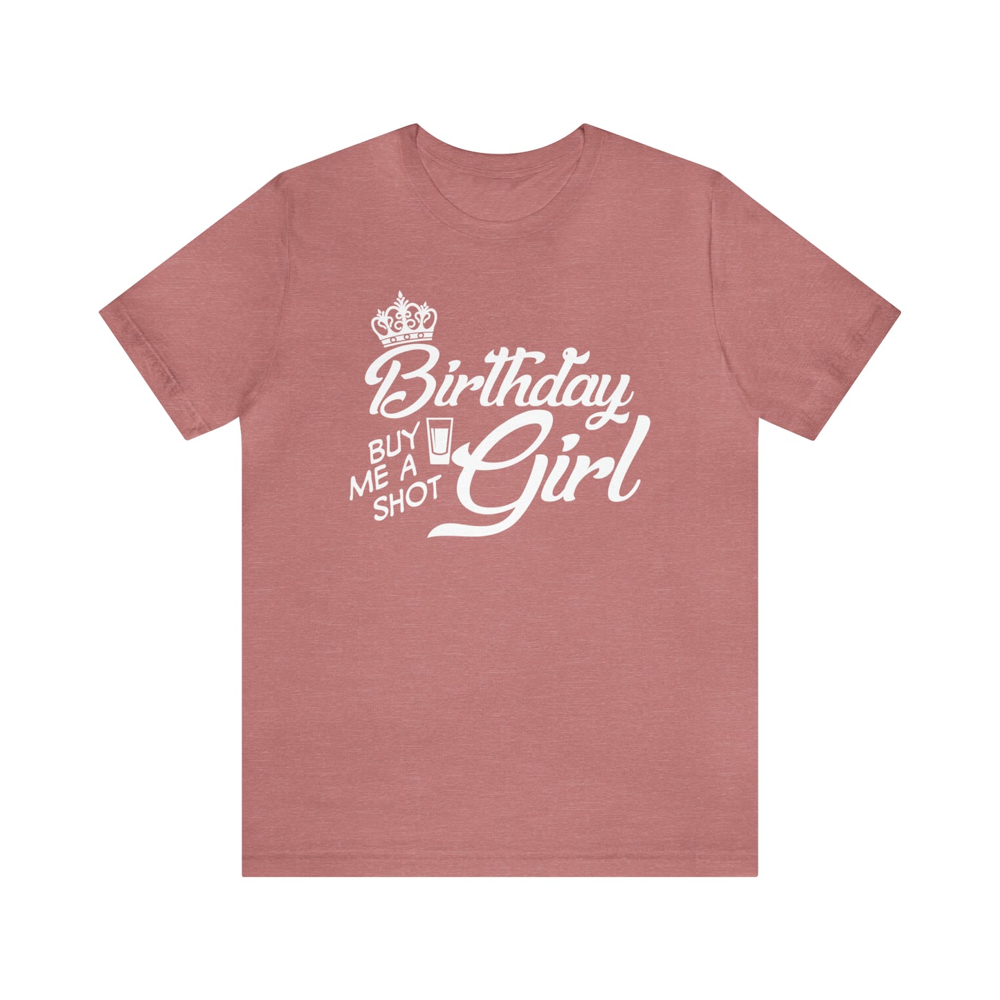 Royal Birthday Girl - Buy Me a Shot T-Shirt