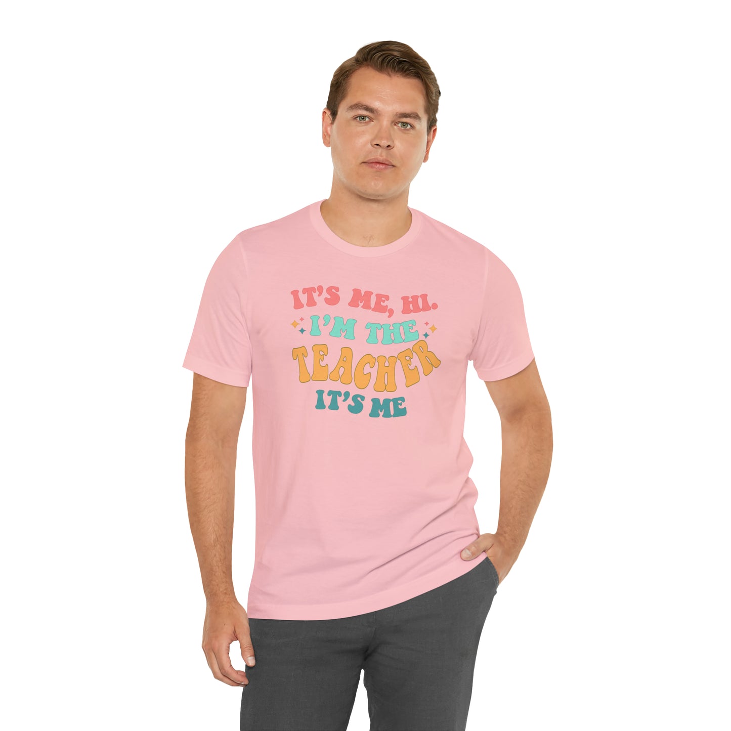 It's Me, Hi!  I'm the Teacher, It's Me!  Teacher Tee