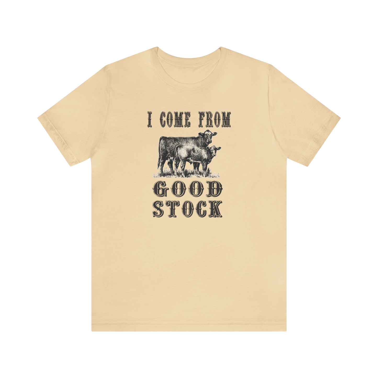 "I Come from Good Stock" Unisex Jersey Short Sleeve Tee