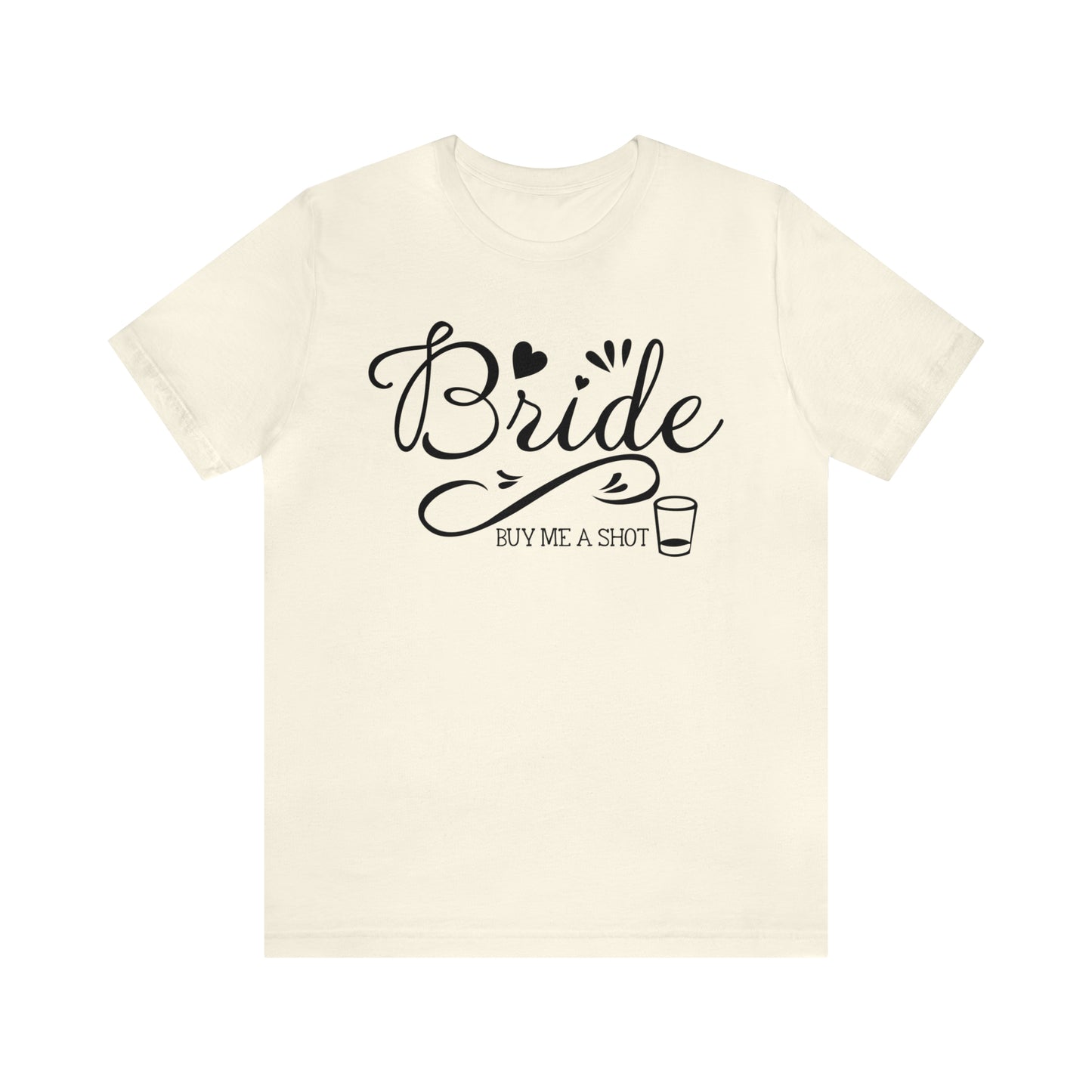 Bride - Buy Me a Shot T-Shirt