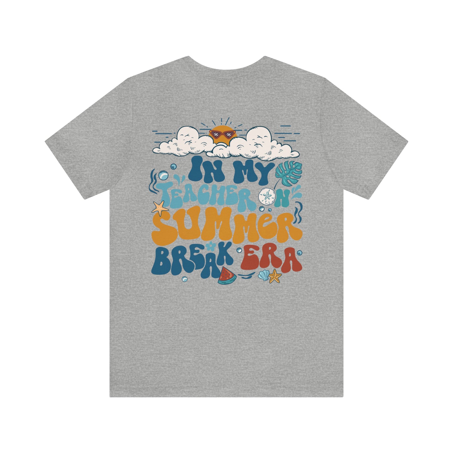 "Teacher on Summer Break Era"  (Front and Back Design)  Unisex Jersey Short Sleeve Tee