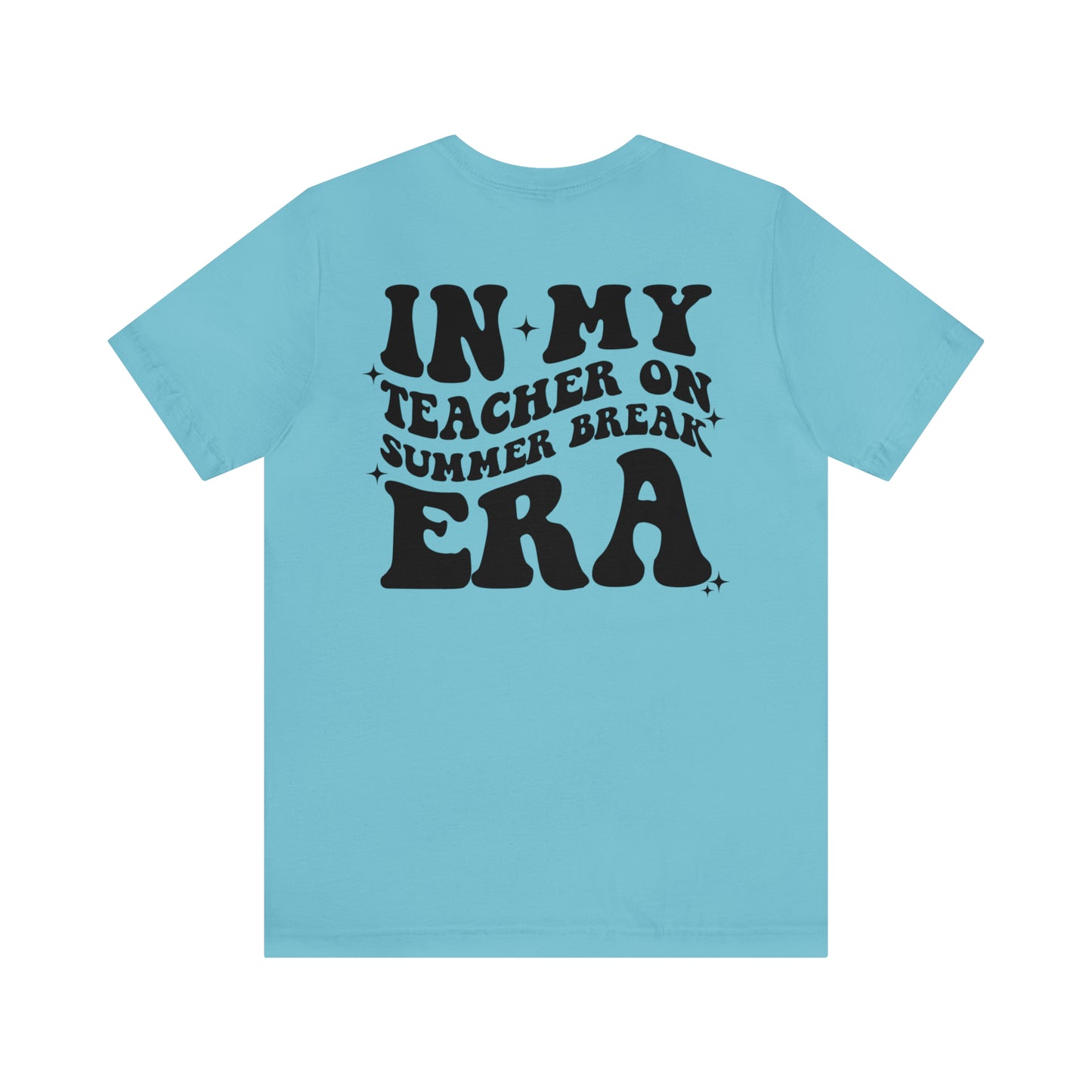 "Teacher on Summer Break Era"  (Front and Back Design)  Unisex Jersey Short Sleeve Tee