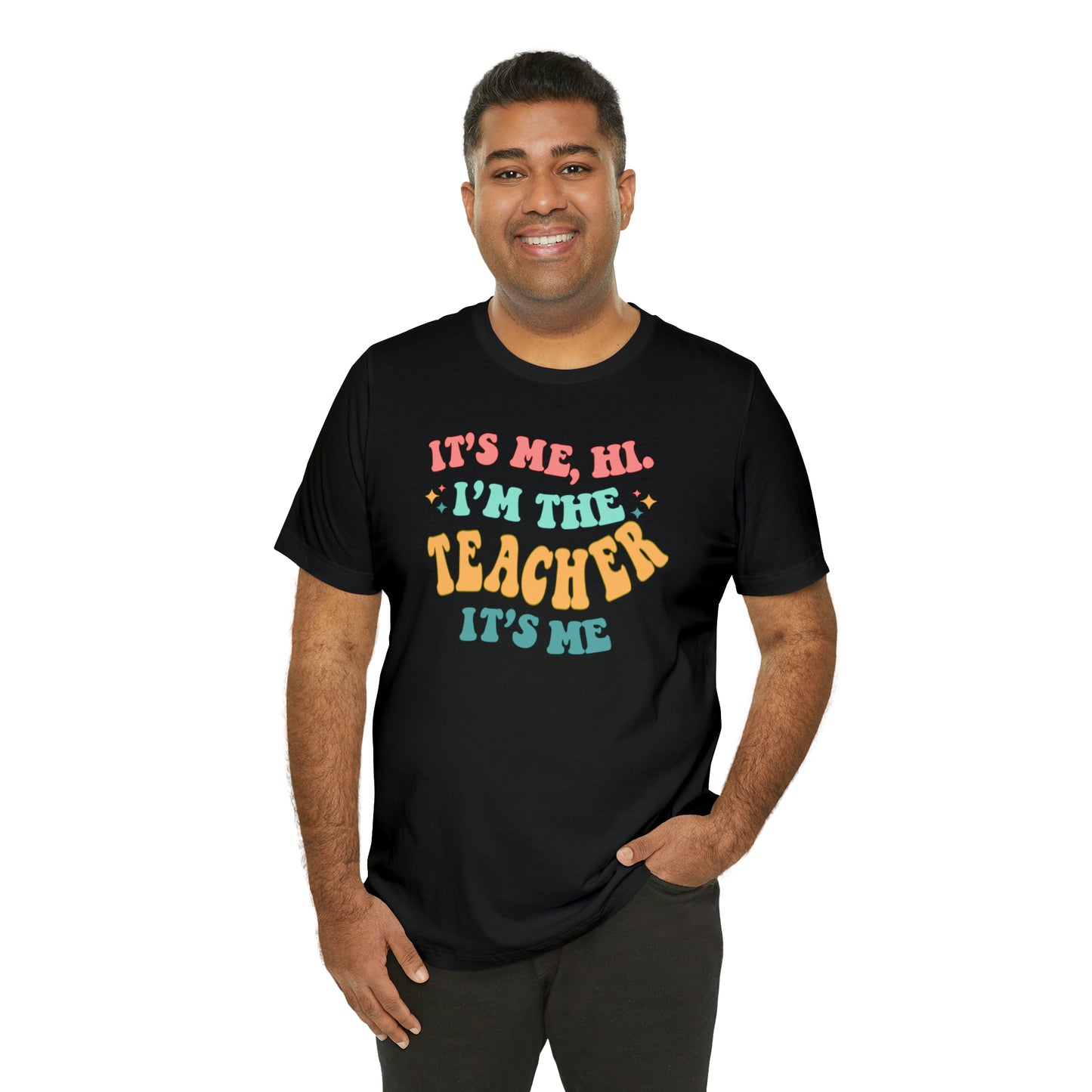 It's Me, Hi!  I'm the Teacher, It's Me!  Teacher Tee