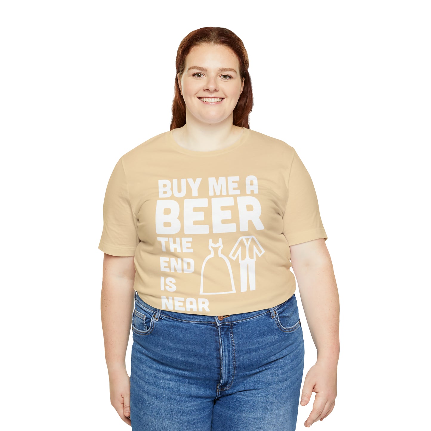 Buy Me a Beer the End is Near  Bride/Groom T-Shirt