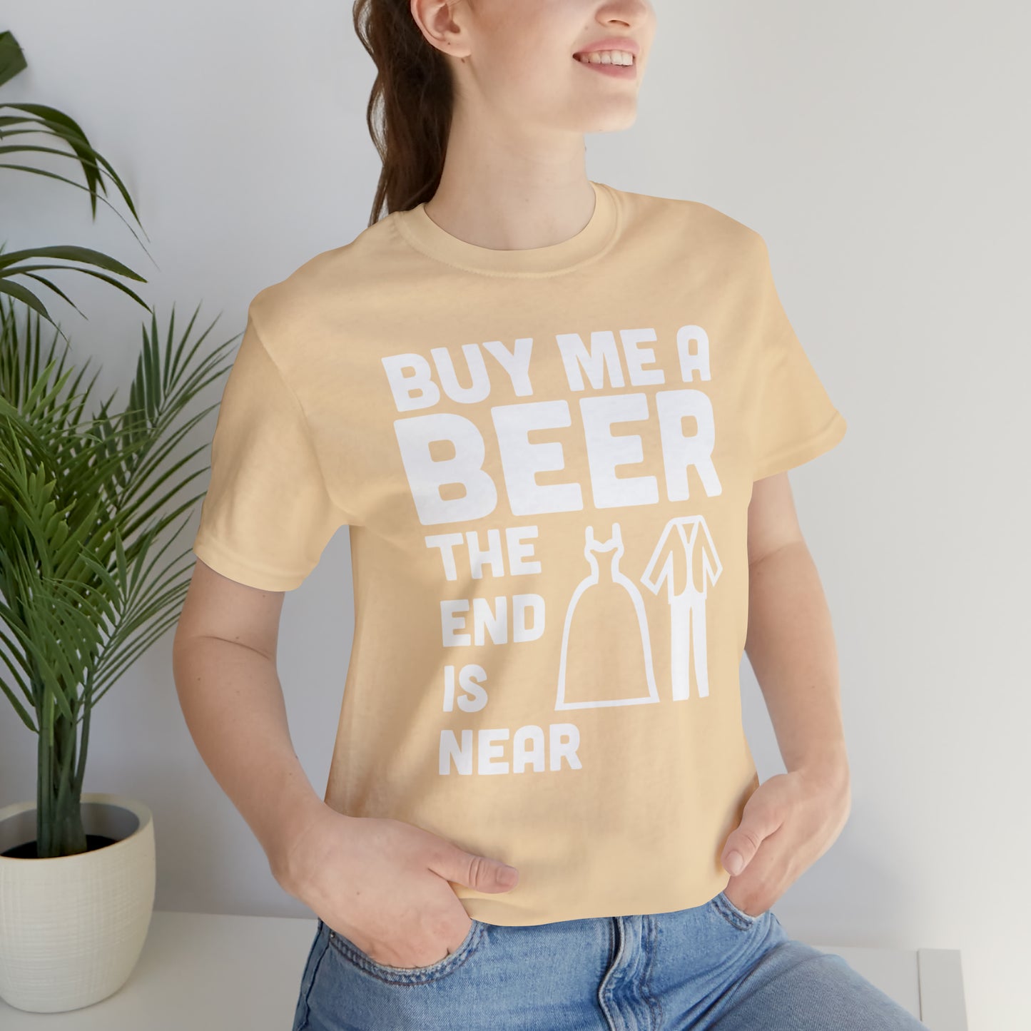 Buy Me a Beer the End is Near  Bride/Groom T-Shirt