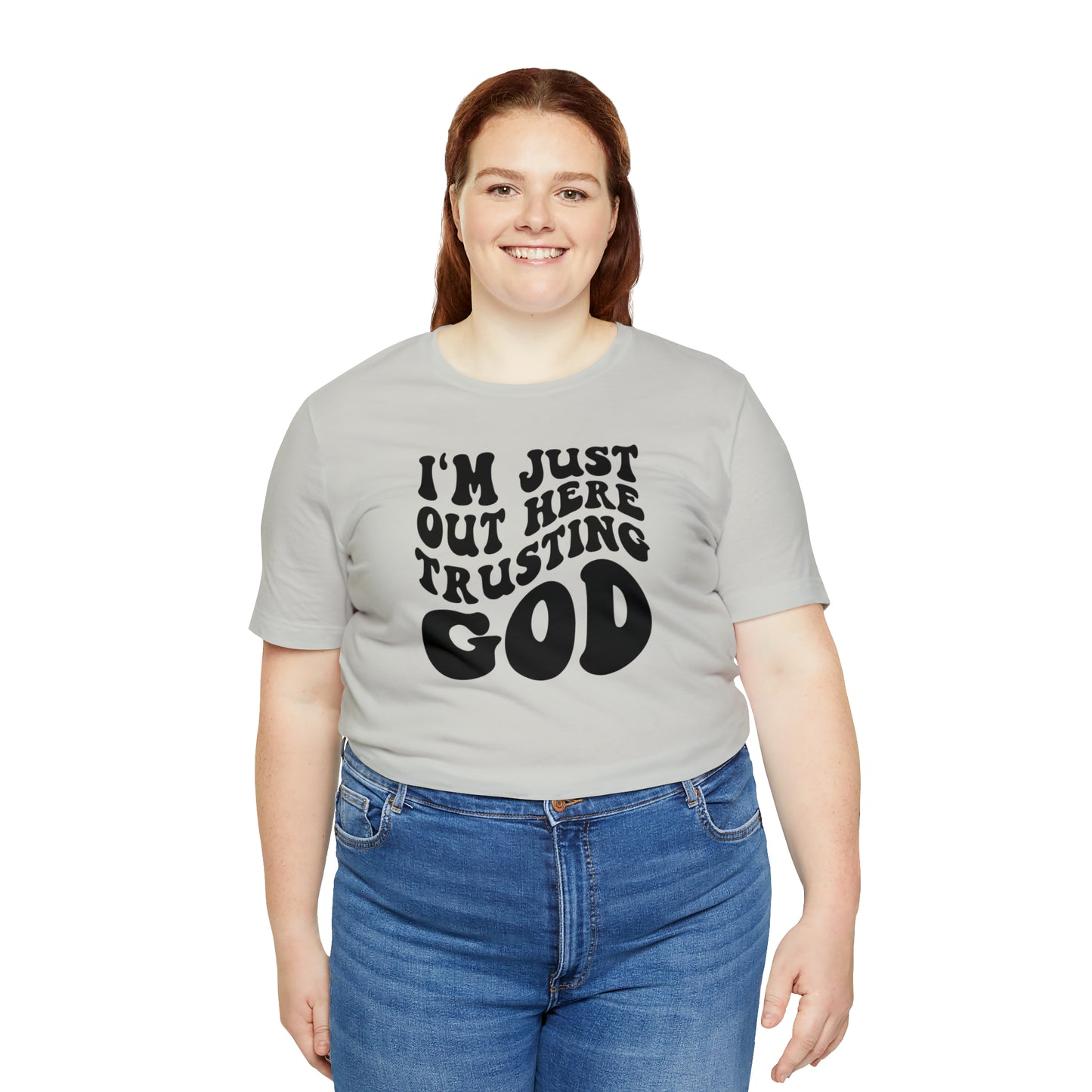 I'm Just Out Here Trusting God T-Shirt