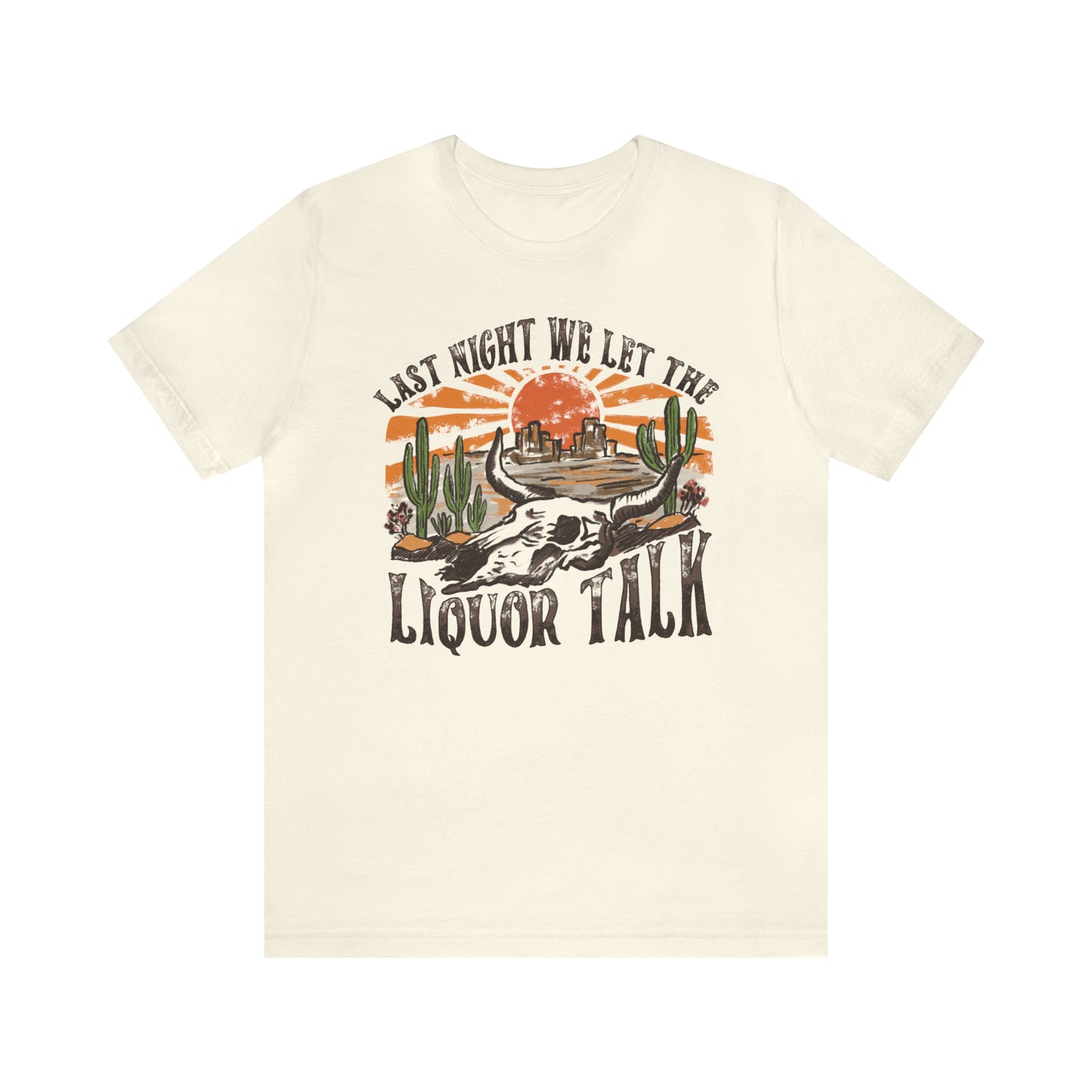 Vintage "Last Night We Let the Liquor Talk" Unisex Jersey Short Sleeve Tee