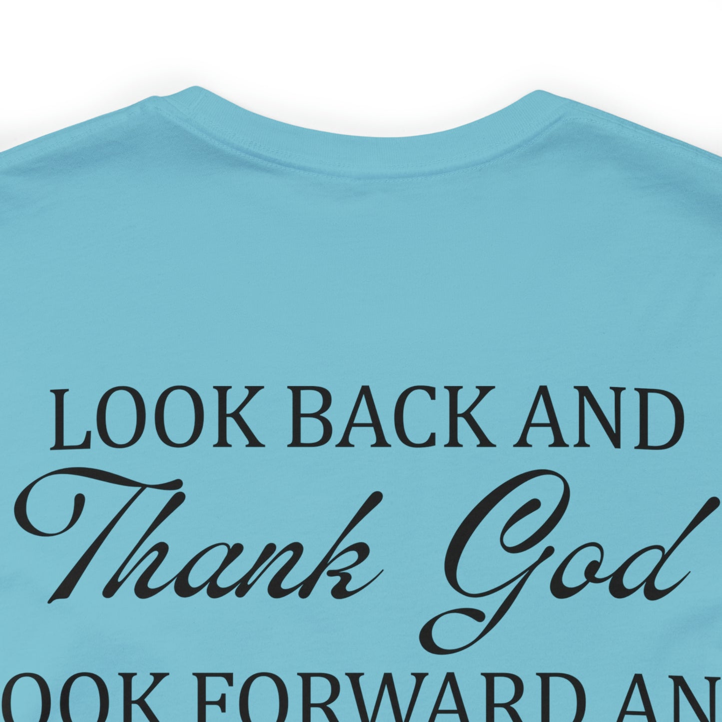 "Look Back and Thank God, Look Forward and Trust God"  (Front and Back Design)  Unisex Jersey Short Sleeve Tee