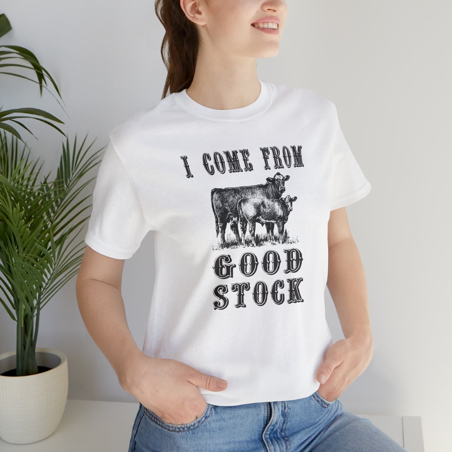 "I Come from Good Stock" Unisex Jersey Short Sleeve Tee