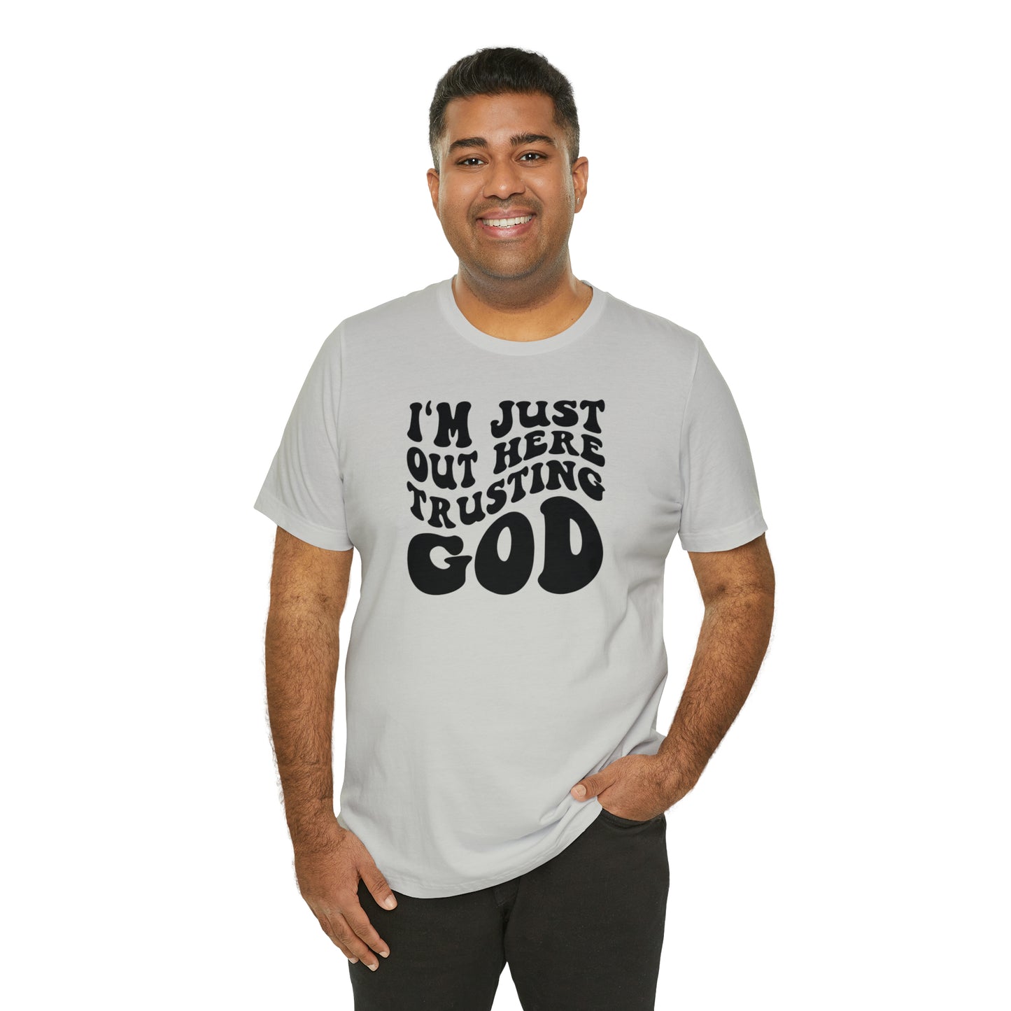 I'm Just Out Here Trusting God T-Shirt