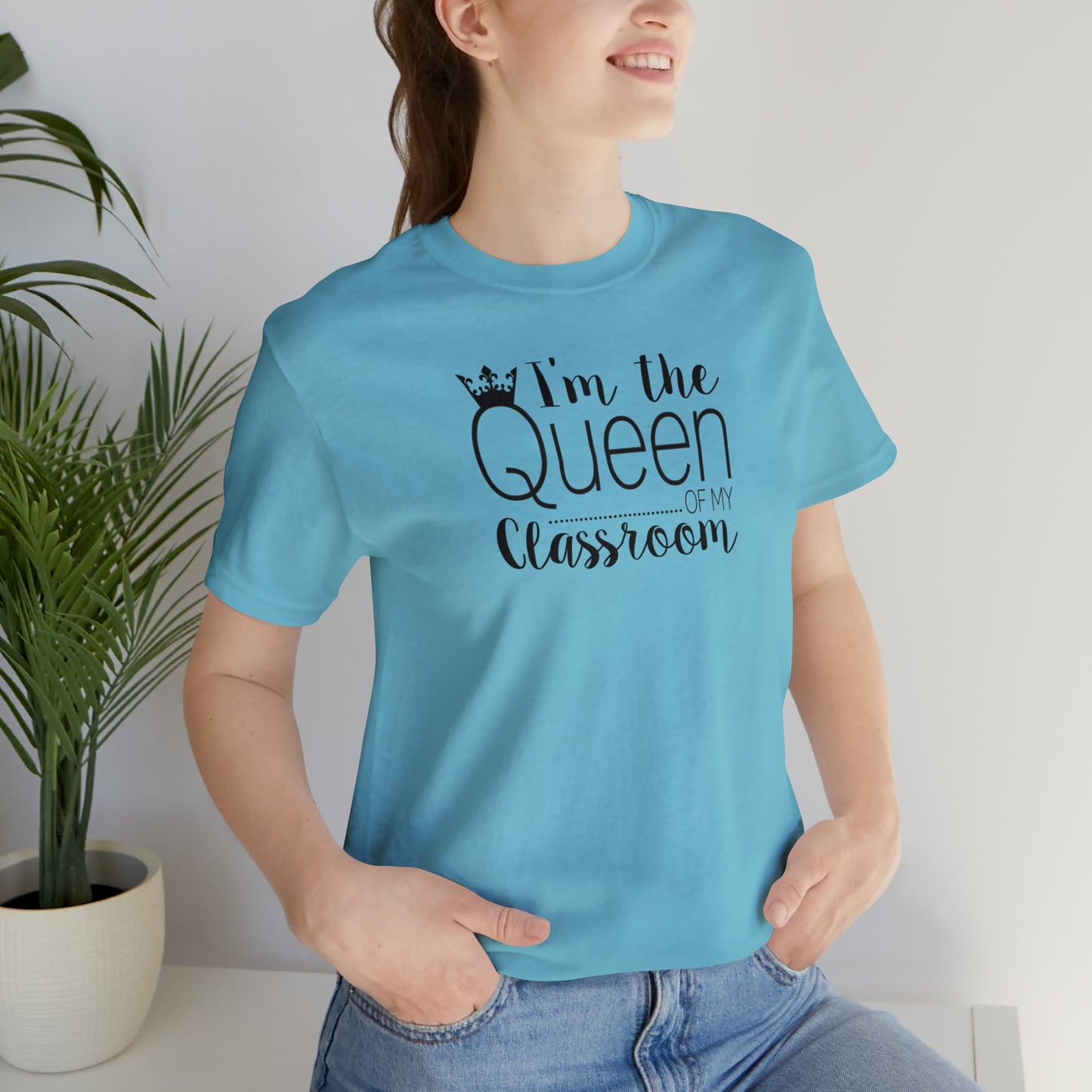 I'm the Queen of my Classroom Teacher T-Shirt