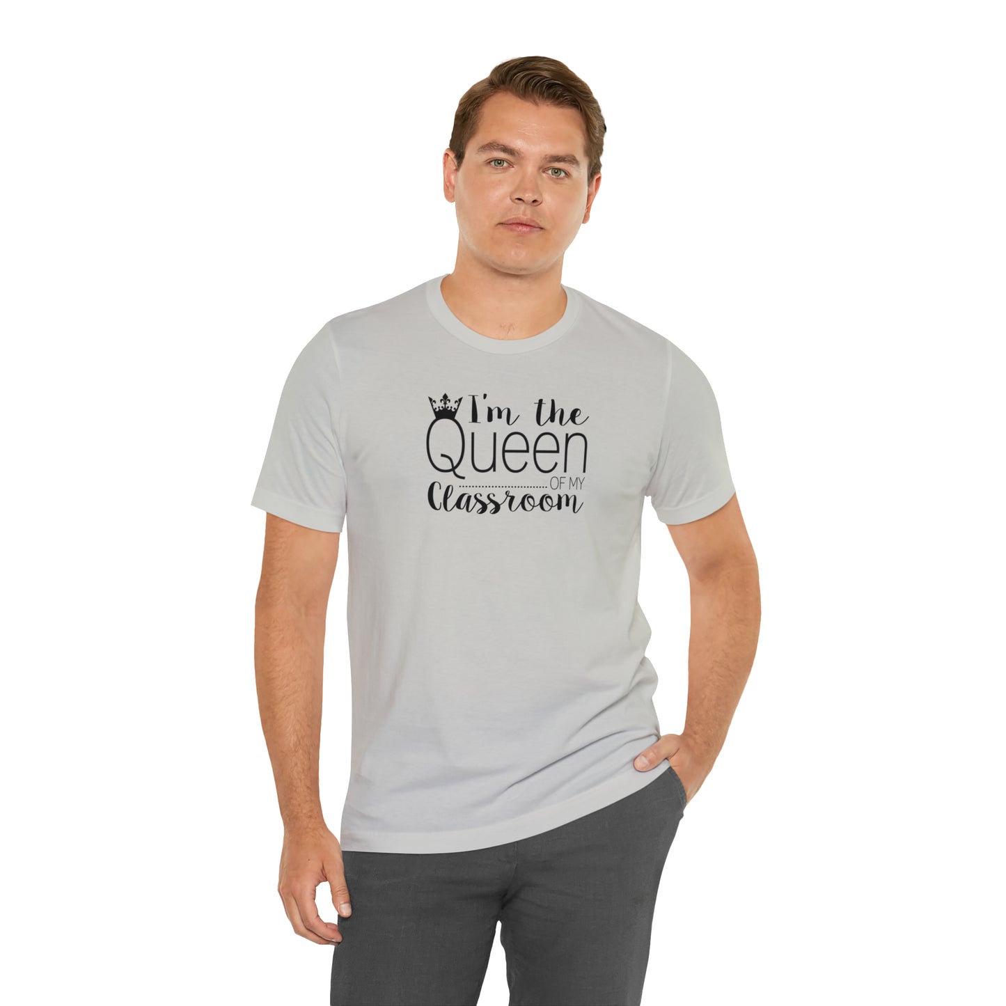 I'm the Queen of my Classroom Teacher T-Shirt