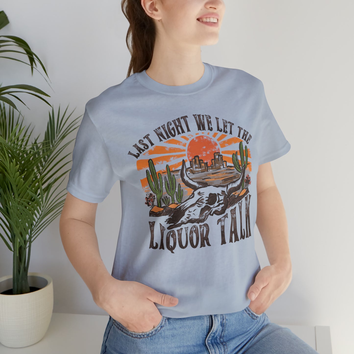 Vintage "Last Night We Let the Liquor Talk" Unisex Jersey Short Sleeve Tee