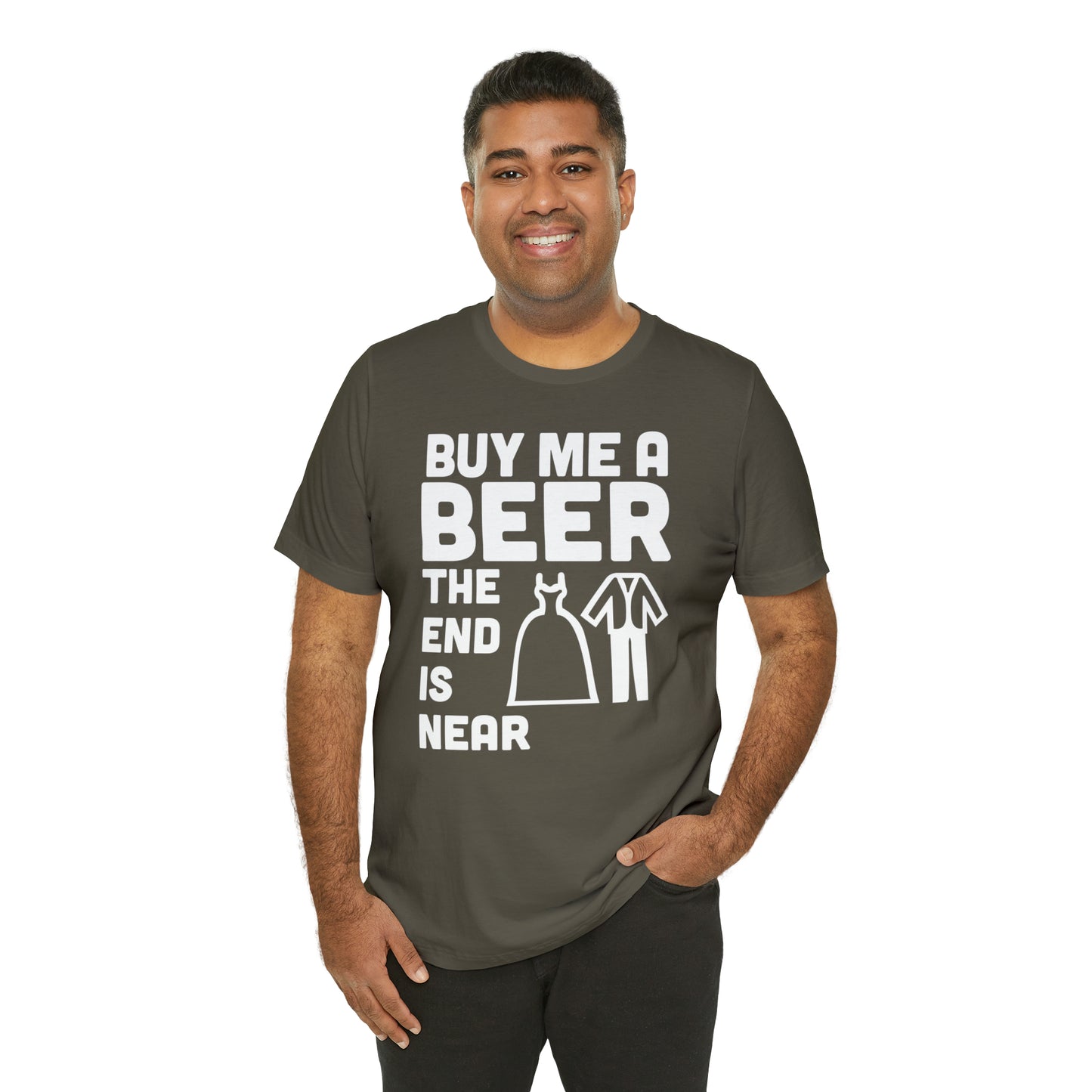 Buy Me a Beer the End is Near  Bride/Groom T-Shirt