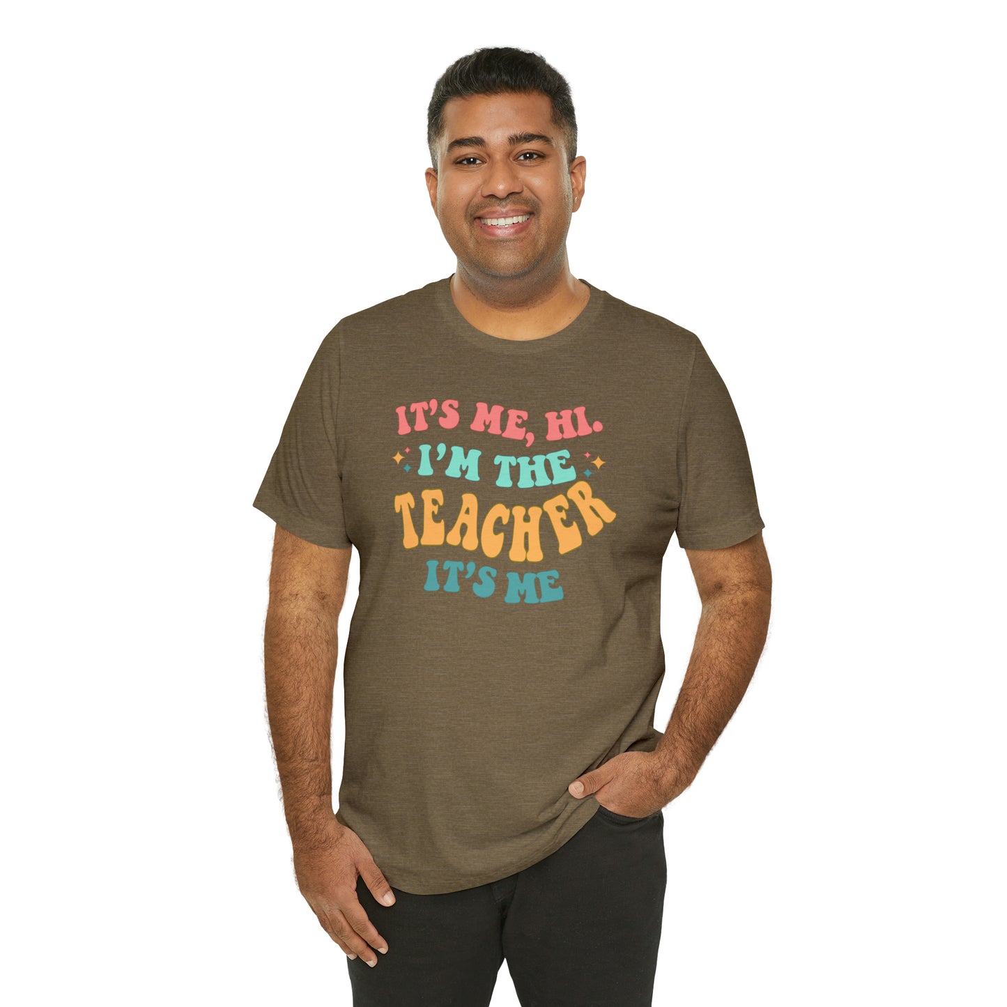 It's Me, Hi!  I'm the Teacher, It's Me!  Teacher Tee