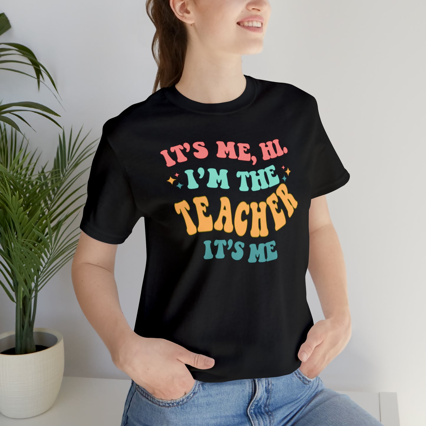 It's Me, Hi!  I'm the Teacher, It's Me!  Teacher Tee