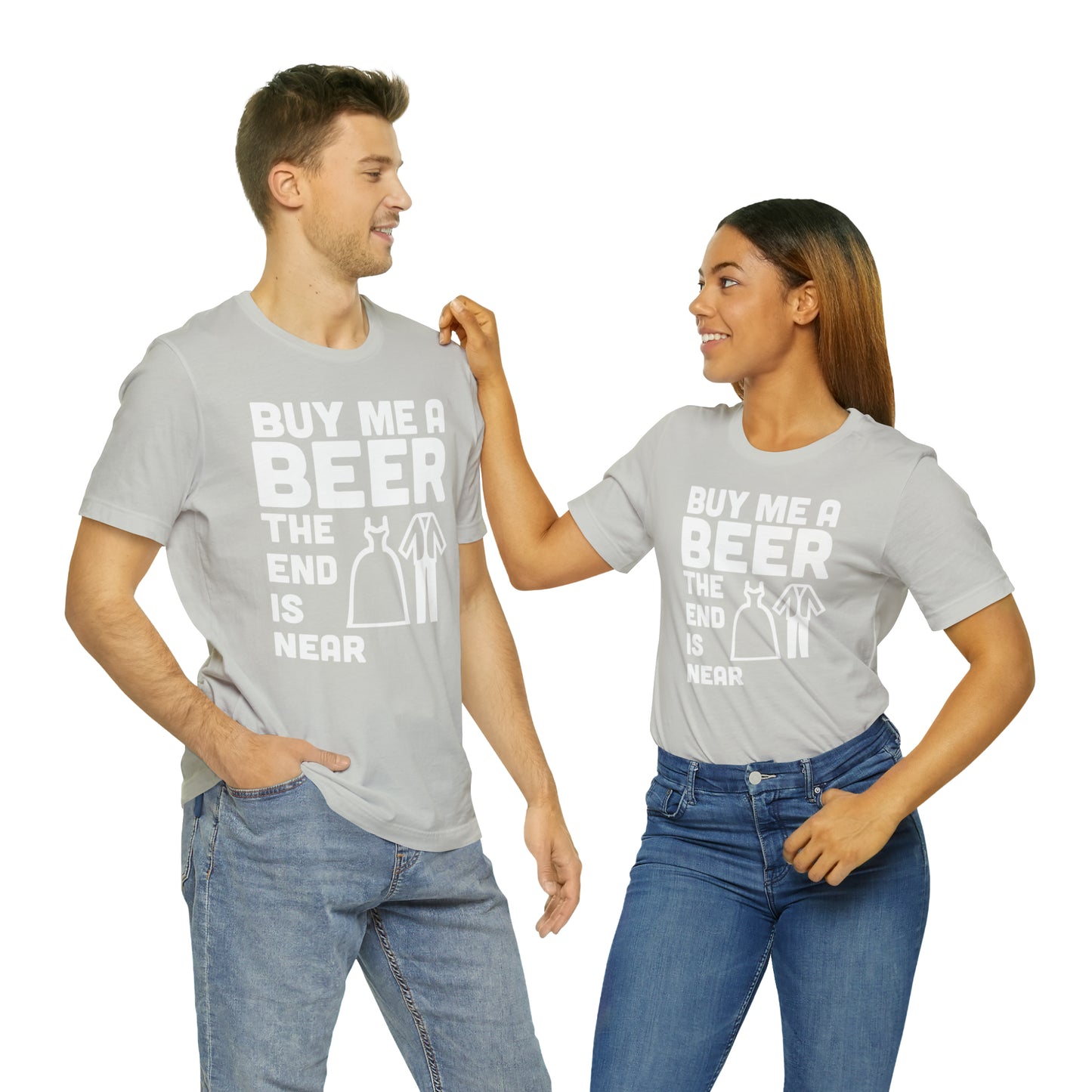 Buy Me a Beer the End is Near  Bride/Groom T-Shirt