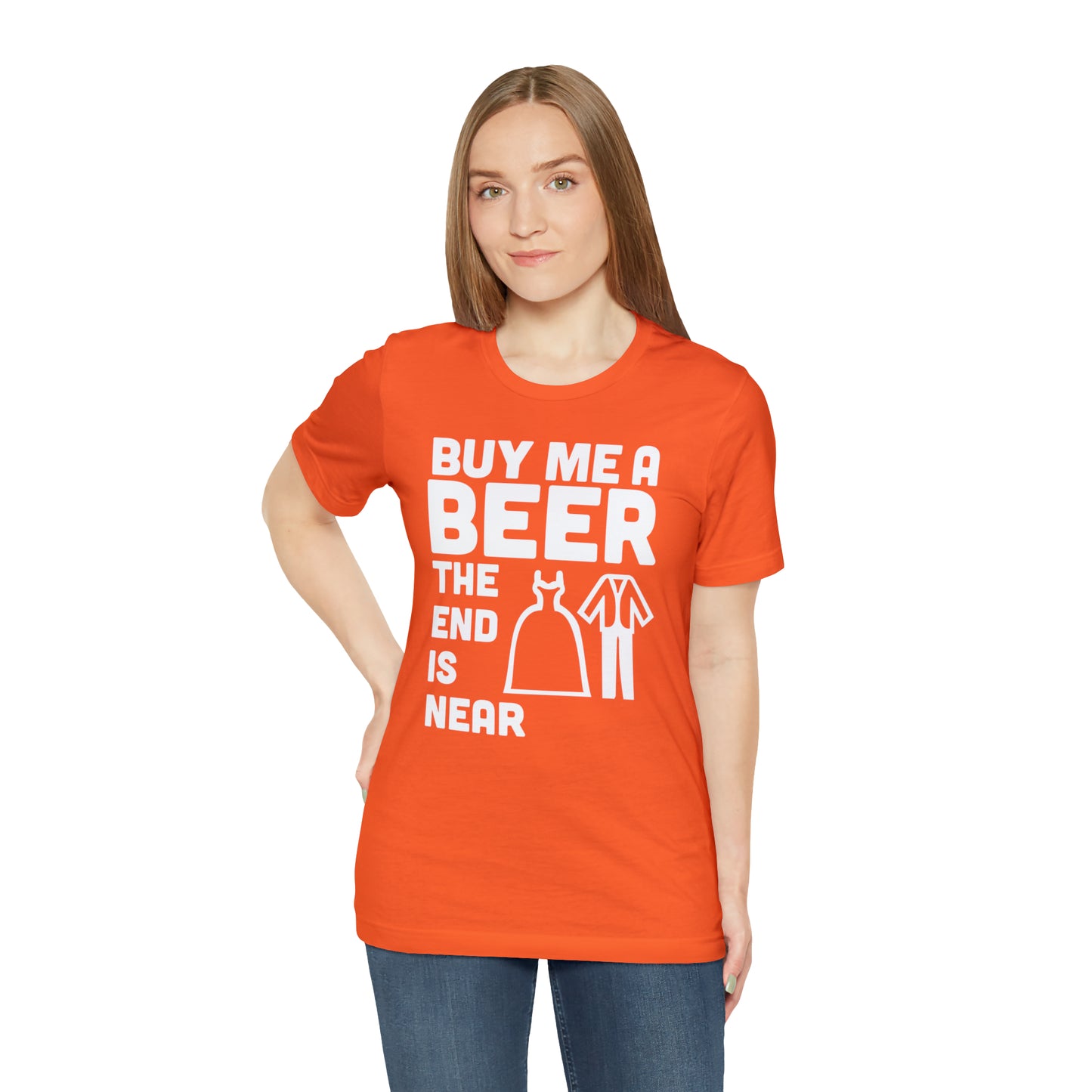 Buy Me a Beer the End is Near  Bride/Groom T-Shirt