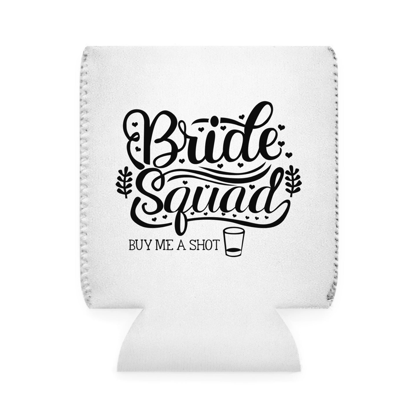 Bride Squad Buy Me a Shot Can Cooler Sleeve - White