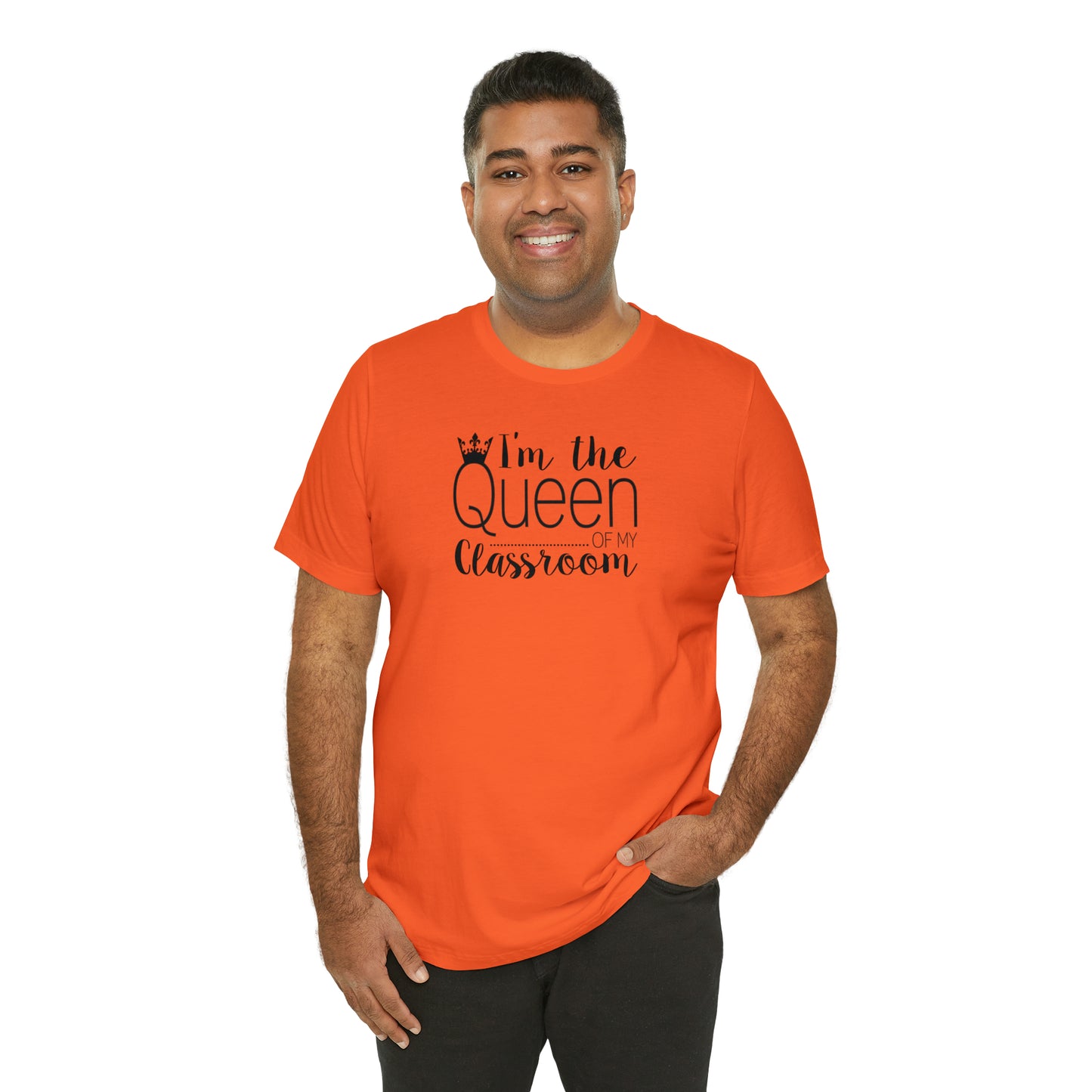 I'm the Queen of my Classroom Teacher T-Shirt