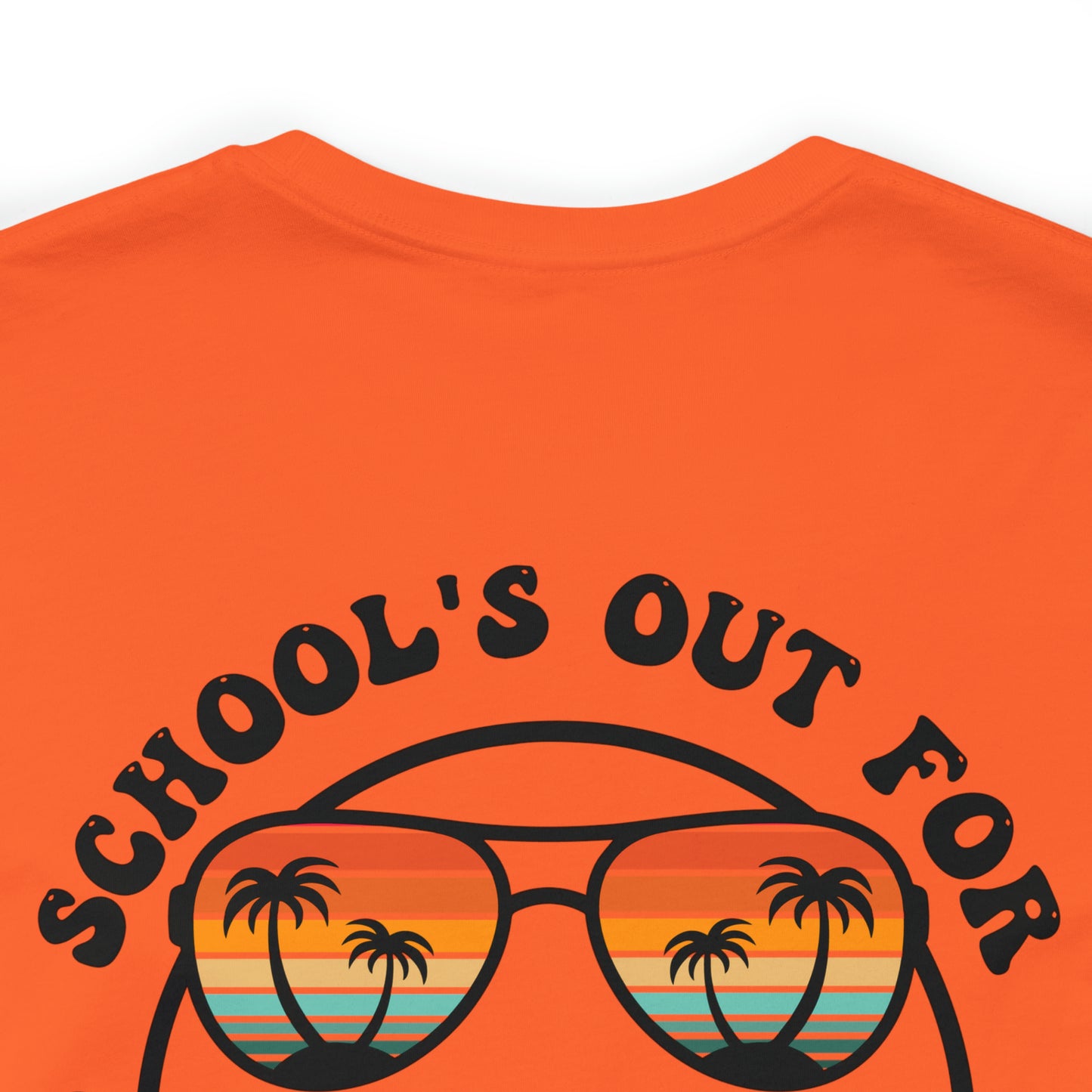 "Schools Out for Summer"  (Front and Back Design)  Unisex Jersey Short Sleeve Tee