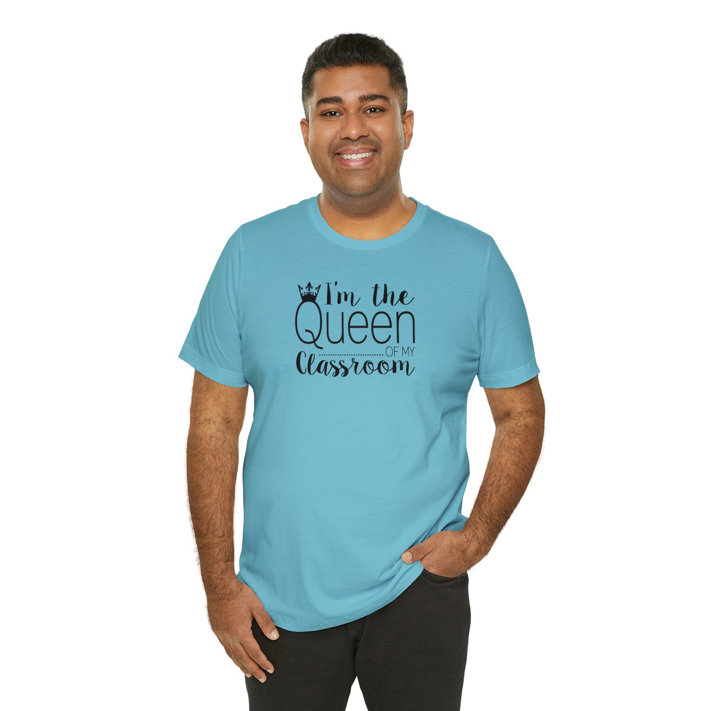 I'm the Queen of my Classroom Teacher T-Shirt