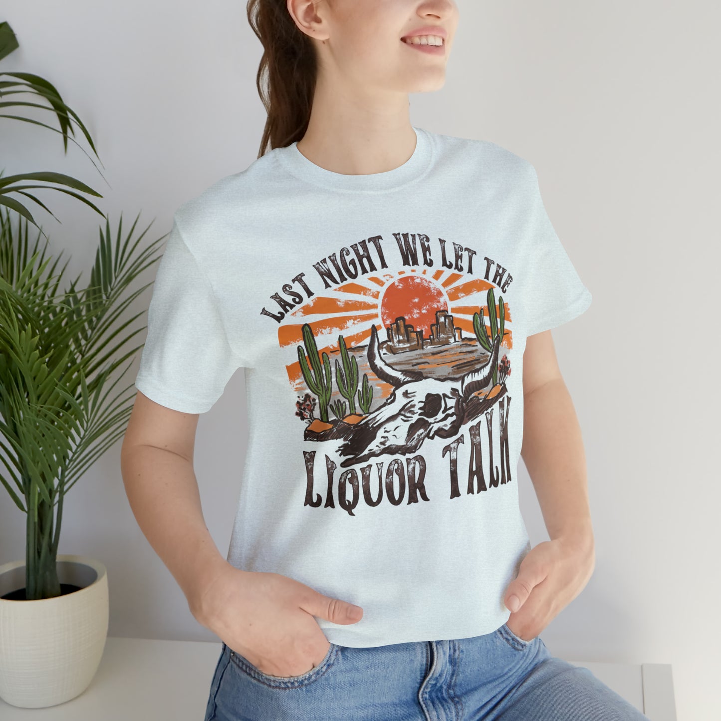 Vintage "Last Night We Let the Liquor Talk" Unisex Jersey Short Sleeve Tee