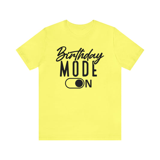 Birthday Mode On  T-Shirt