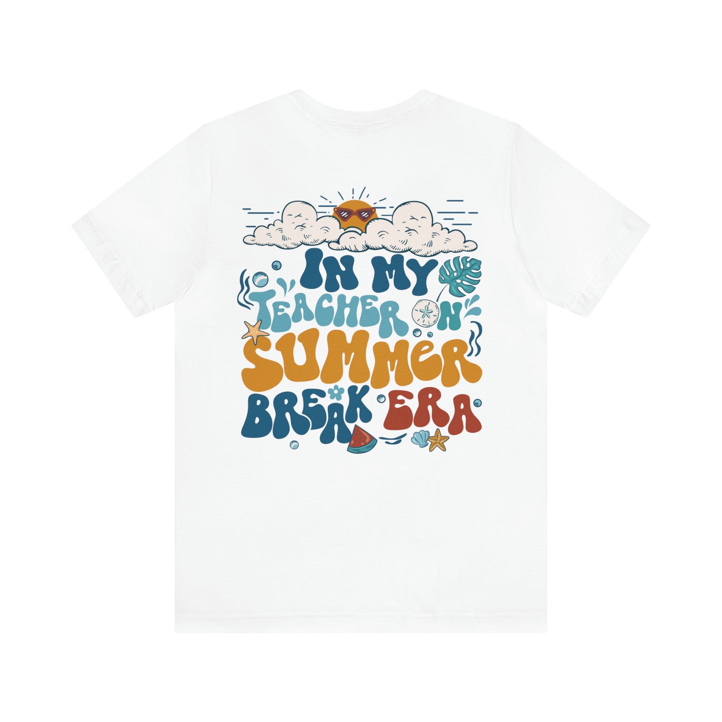 "Teacher on Summer Break Era"  (Front and Back Design)  Unisex Jersey Short Sleeve Tee