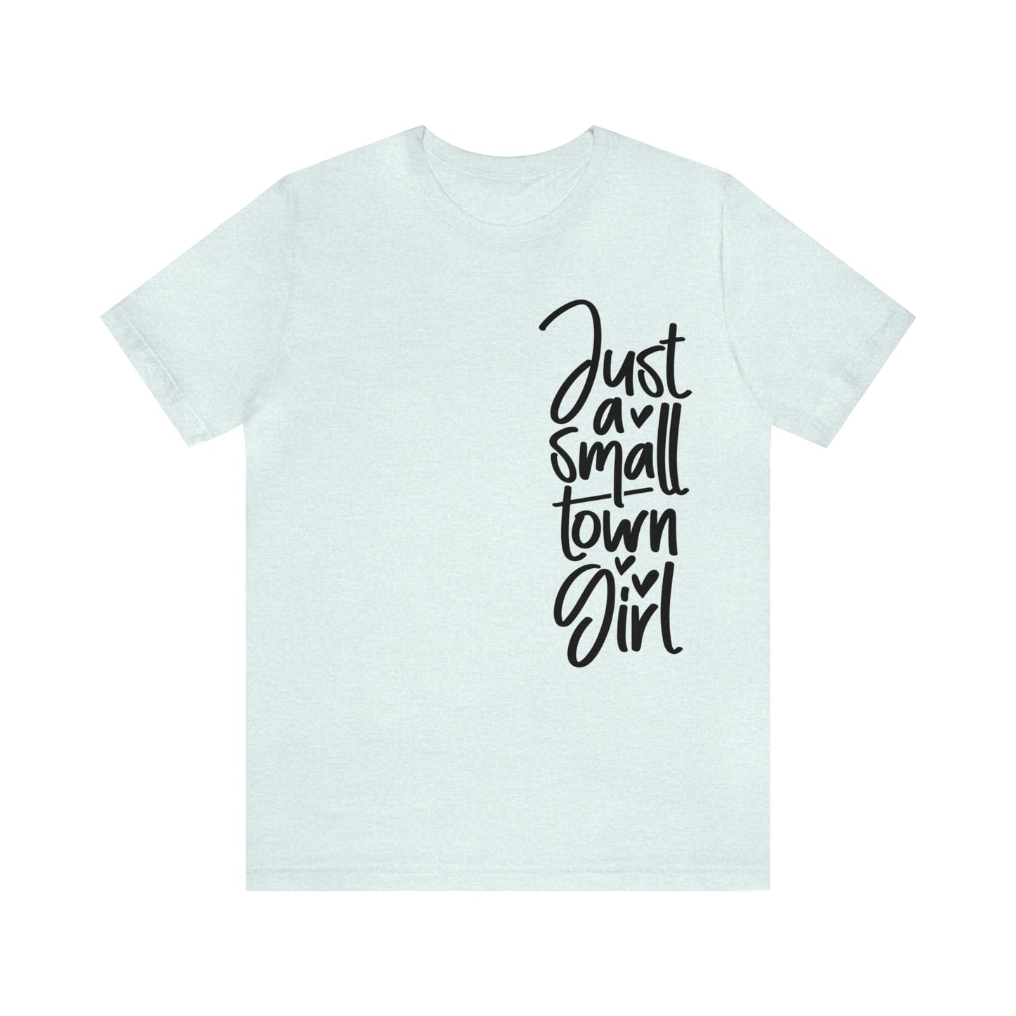 "Just a Small Town Girl" Unisex Jersey Short Sleeve Tee