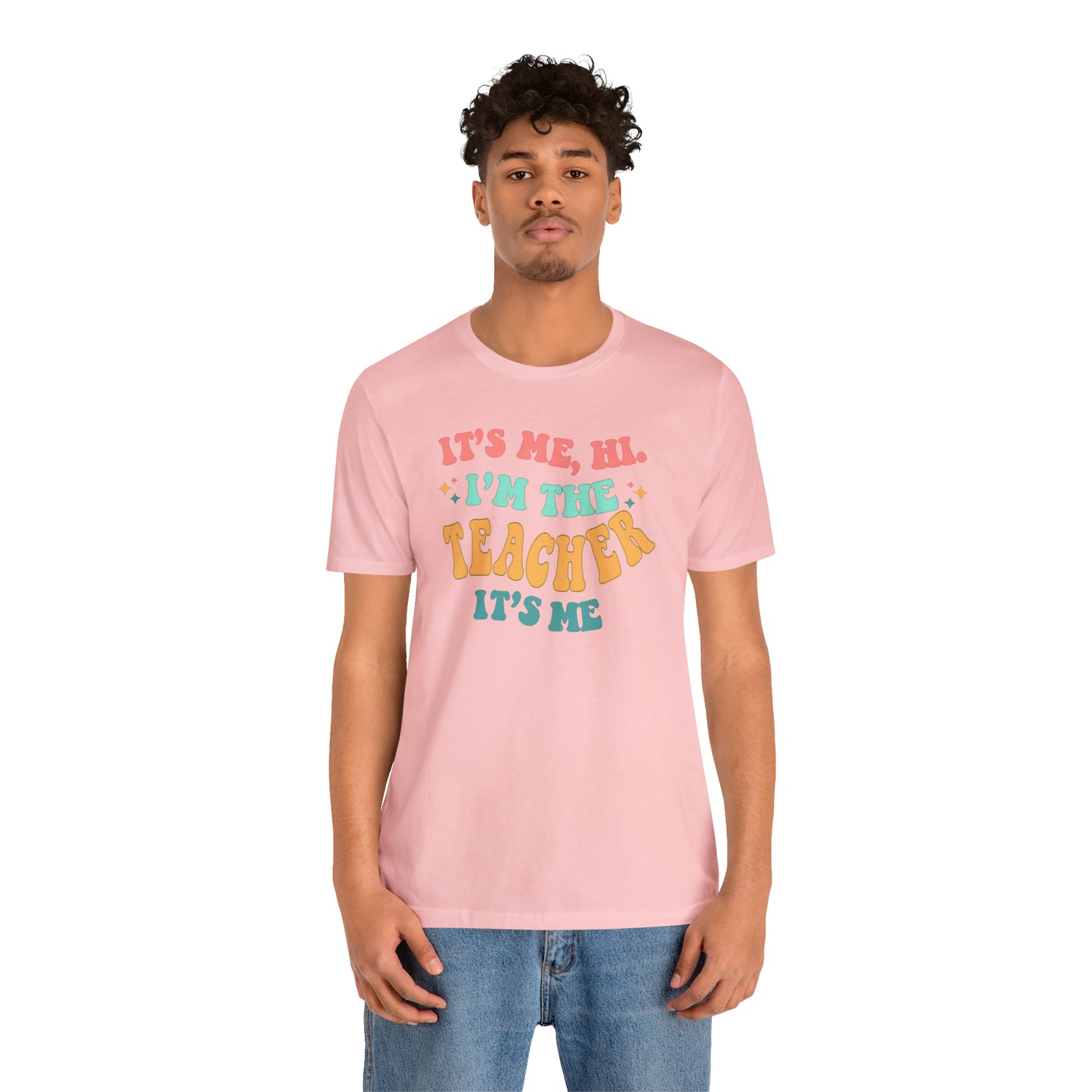 It's Me, Hi!  I'm the Teacher, It's Me!  Teacher Tee