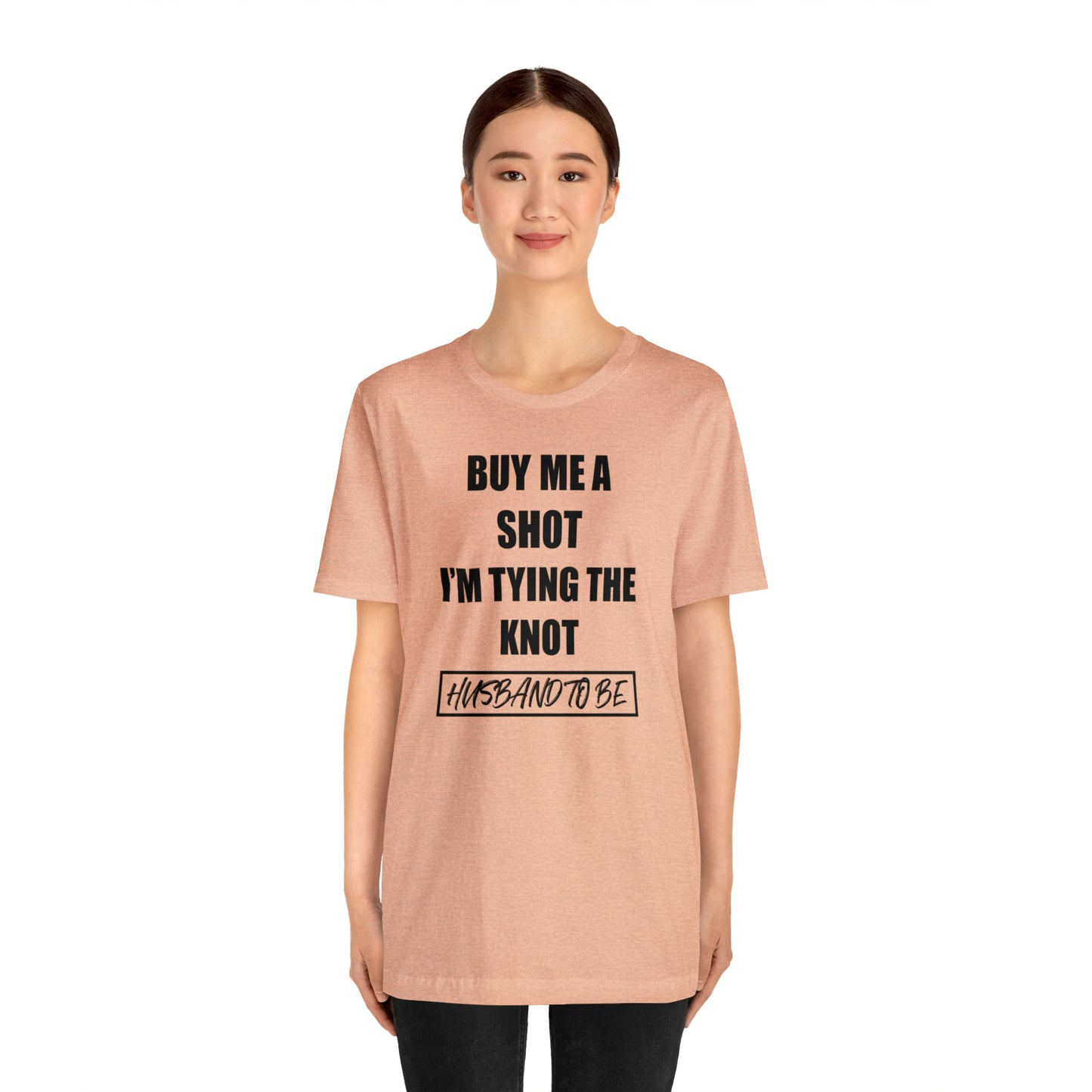 Buy Me a Shot I'm Tying the Knot - Husband to BE  T-Shirt