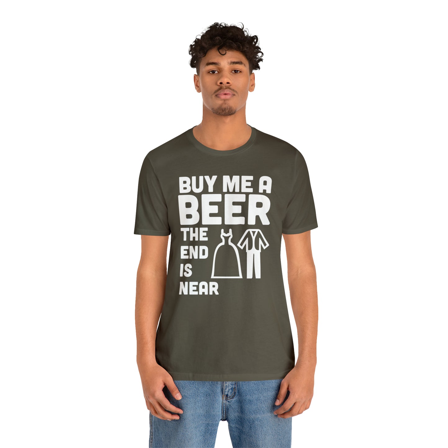 Buy Me a Beer the End is Near  Bride/Groom T-Shirt