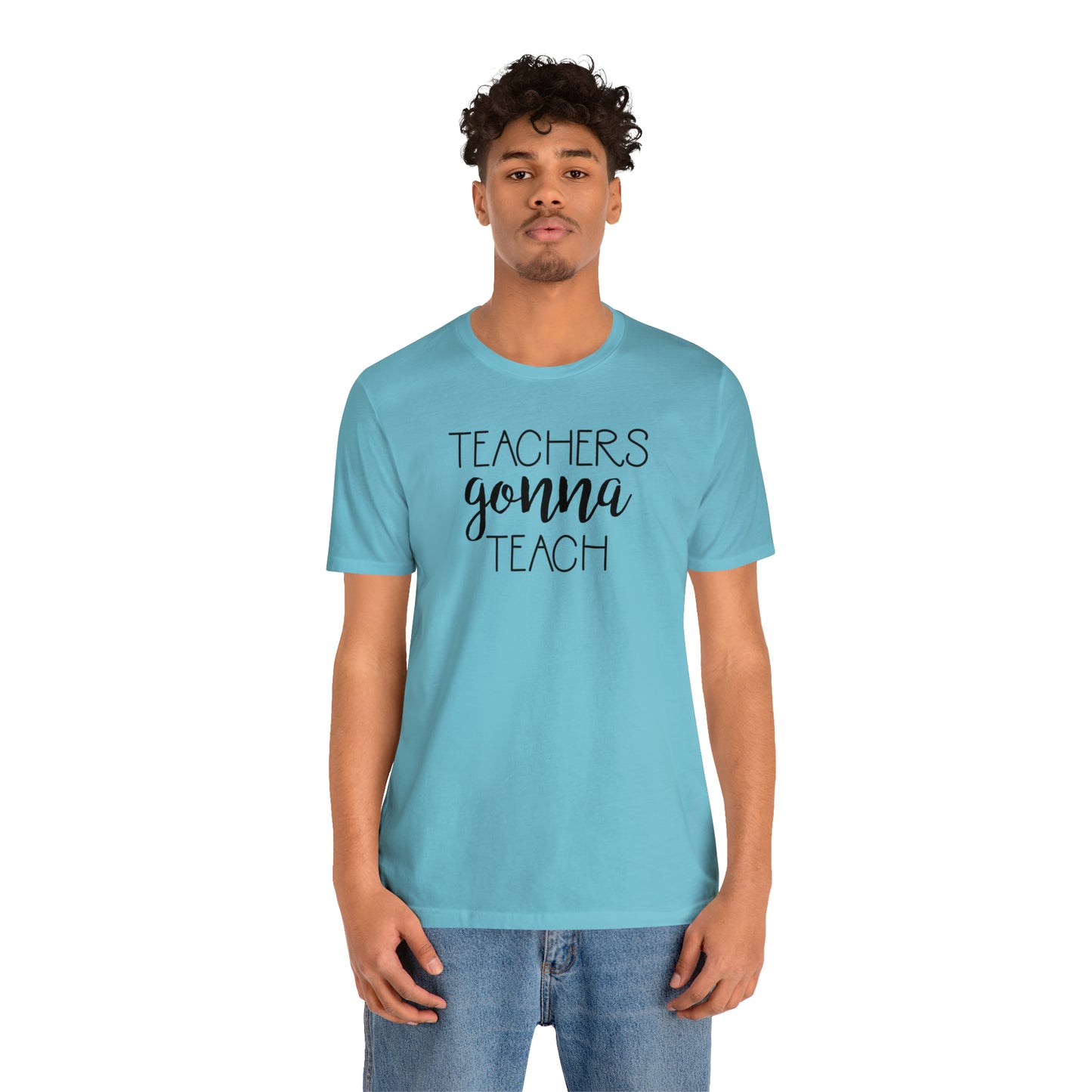 Teachers Gonna Teach T-Shirt