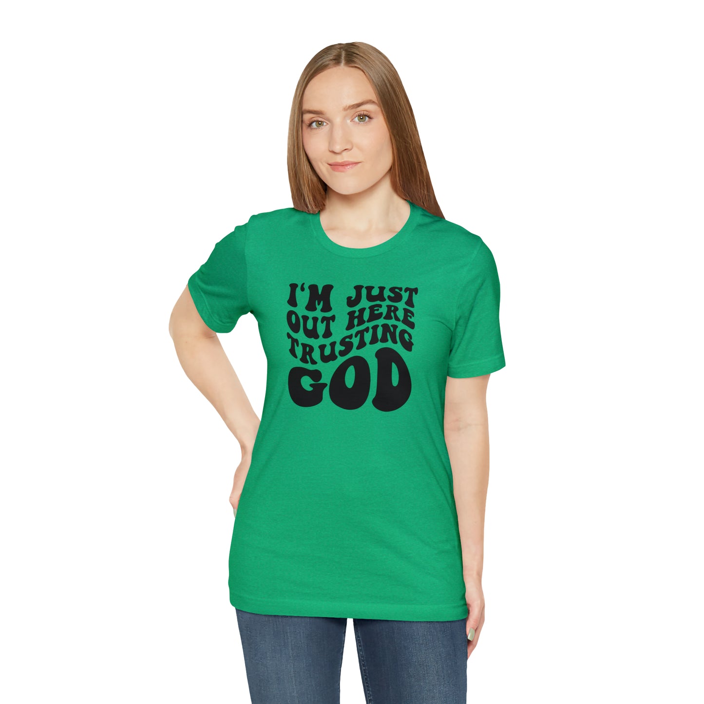 I'm Just Out Here Trusting God T-Shirt