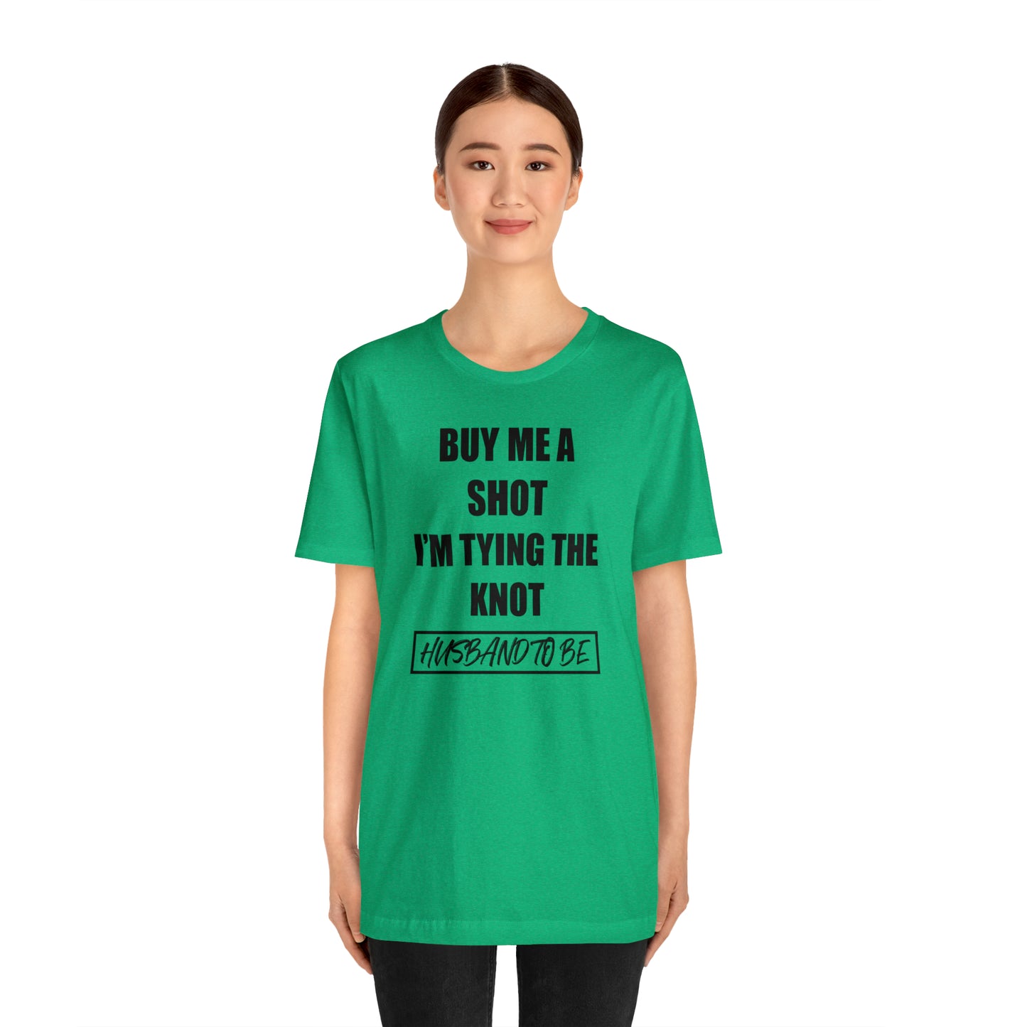 Buy Me a Shot I'm Tying the Knot - Husband to BE  T-Shirt