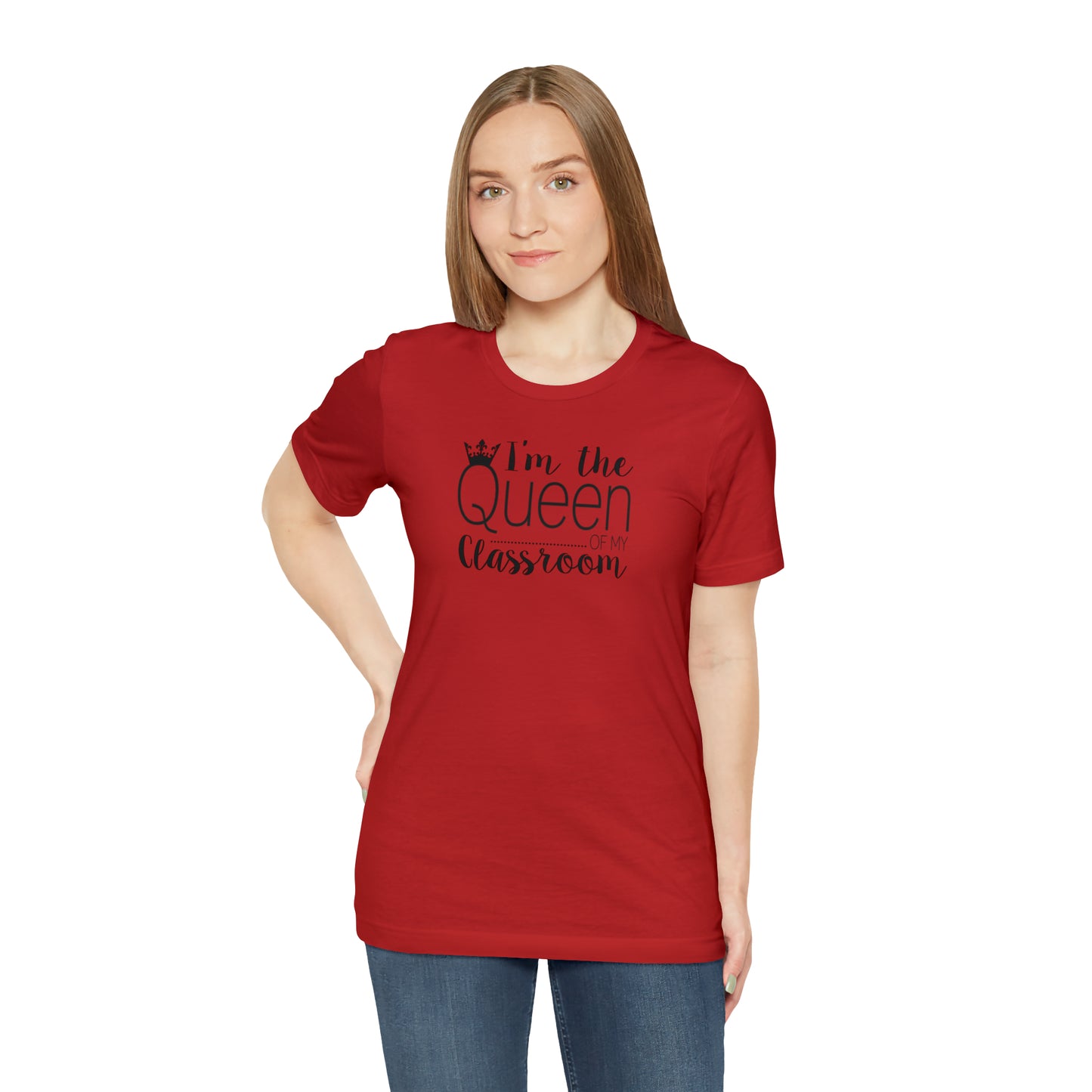 I'm the Queen of my Classroom Teacher T-Shirt