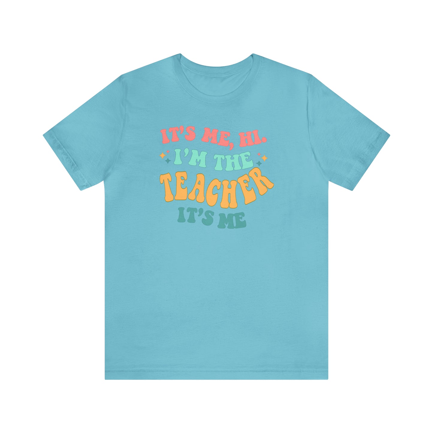 It's Me, Hi!  I'm the Teacher, It's Me!  Teacher Tee