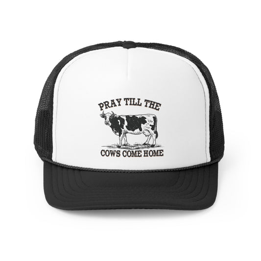 Pray Til the Cows Come Home Tall Trucker Caps