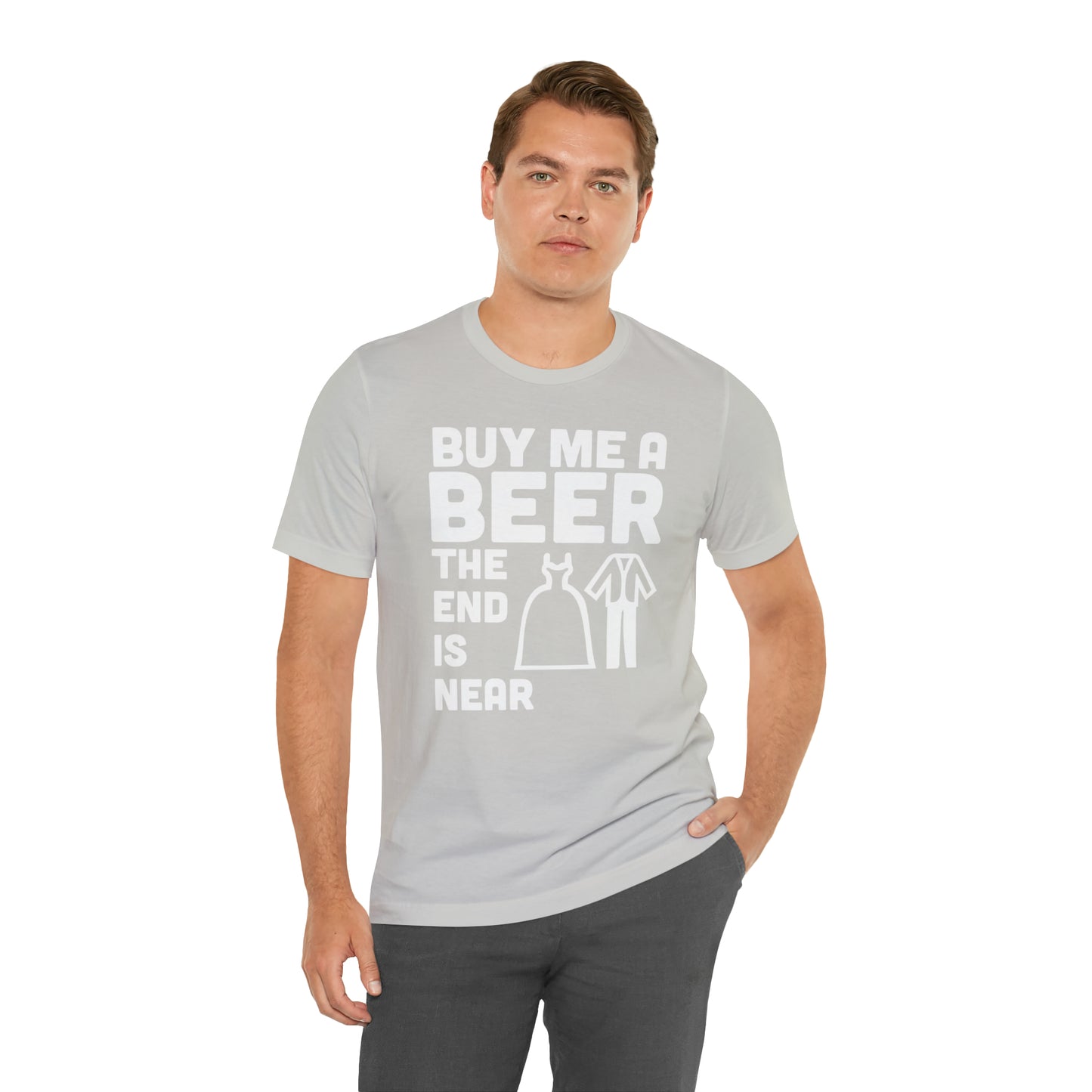 Buy Me a Beer the End is Near  Bride/Groom T-Shirt