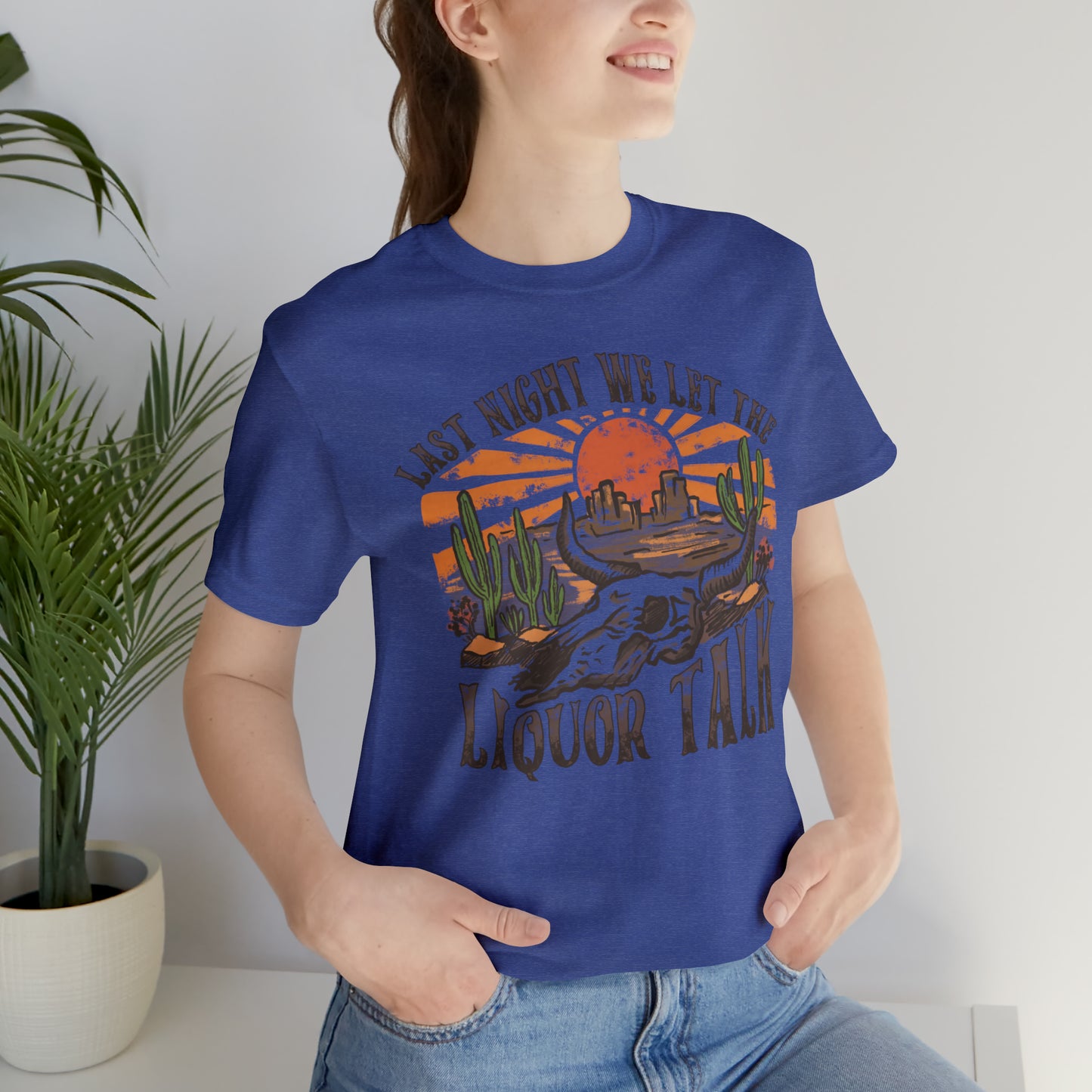 Vintage "Last Night We Let the Liquor Talk" Unisex Jersey Short Sleeve Tee