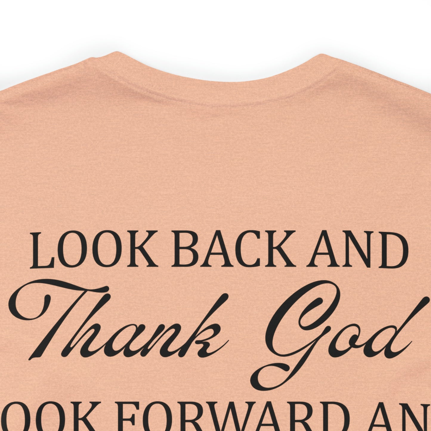 "Look Back and Thank God, Look Forward and Trust God"  (Front and Back Design)  Unisex Jersey Short Sleeve Tee