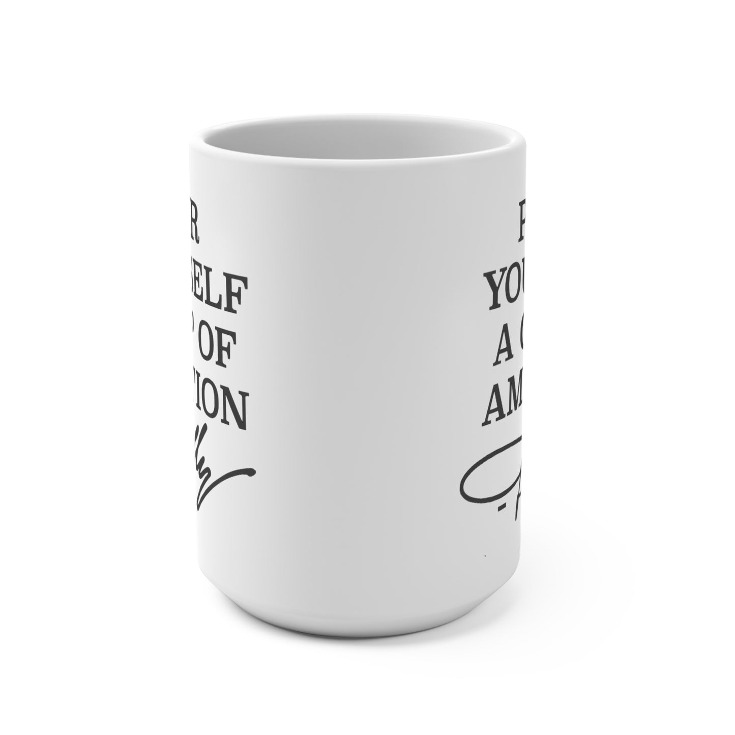 Pour Yourself a Cup of Ambition Mug 15oz