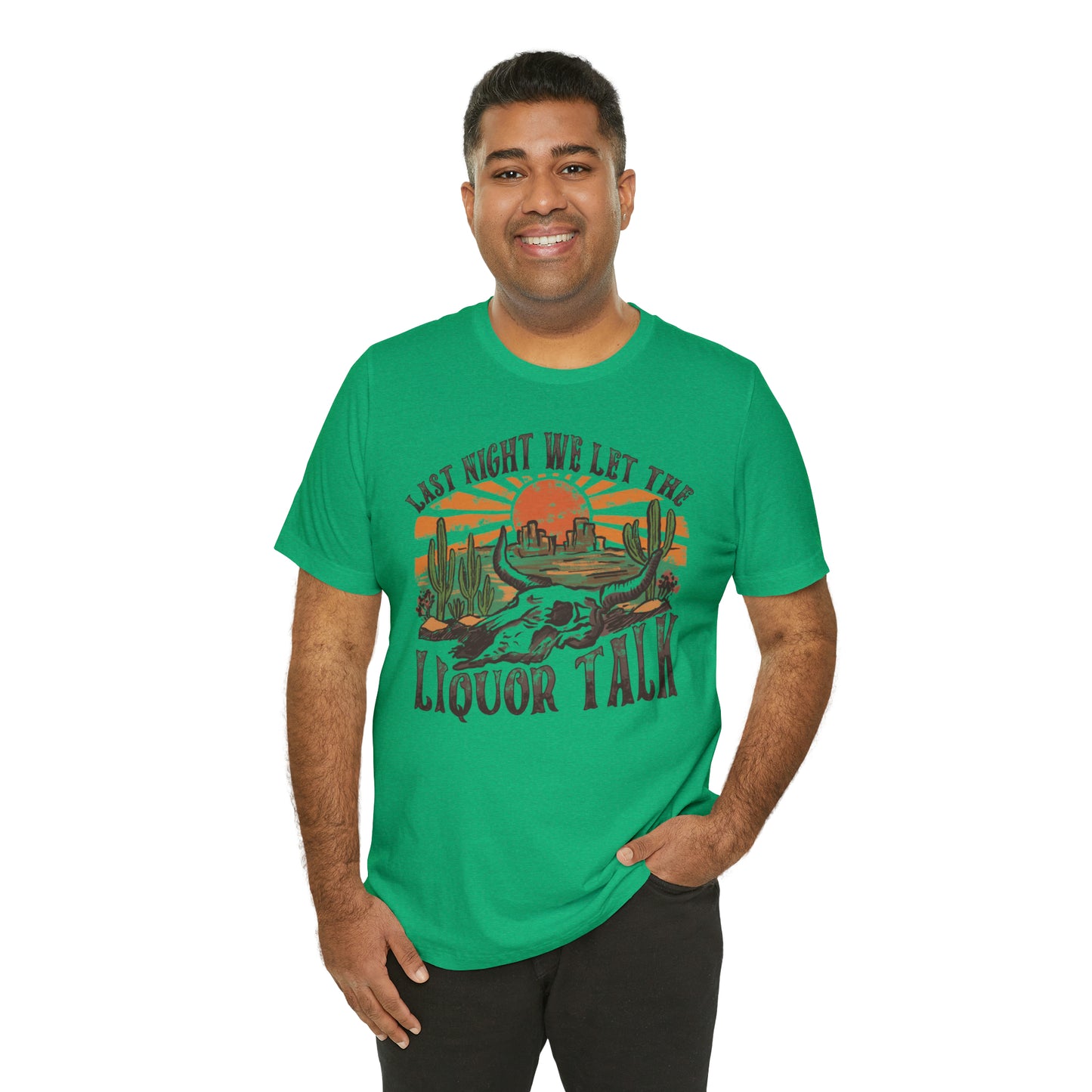 Vintage "Last Night We Let the Liquor Talk" Unisex Jersey Short Sleeve Tee