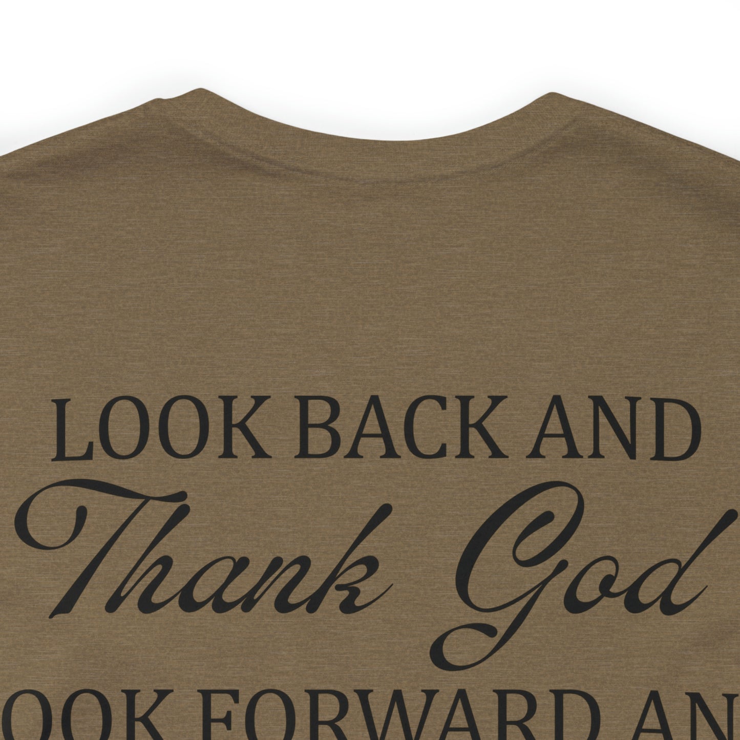 "Look Back and Thank God, Look Forward and Trust God"  (Front and Back Design)  Unisex Jersey Short Sleeve Tee