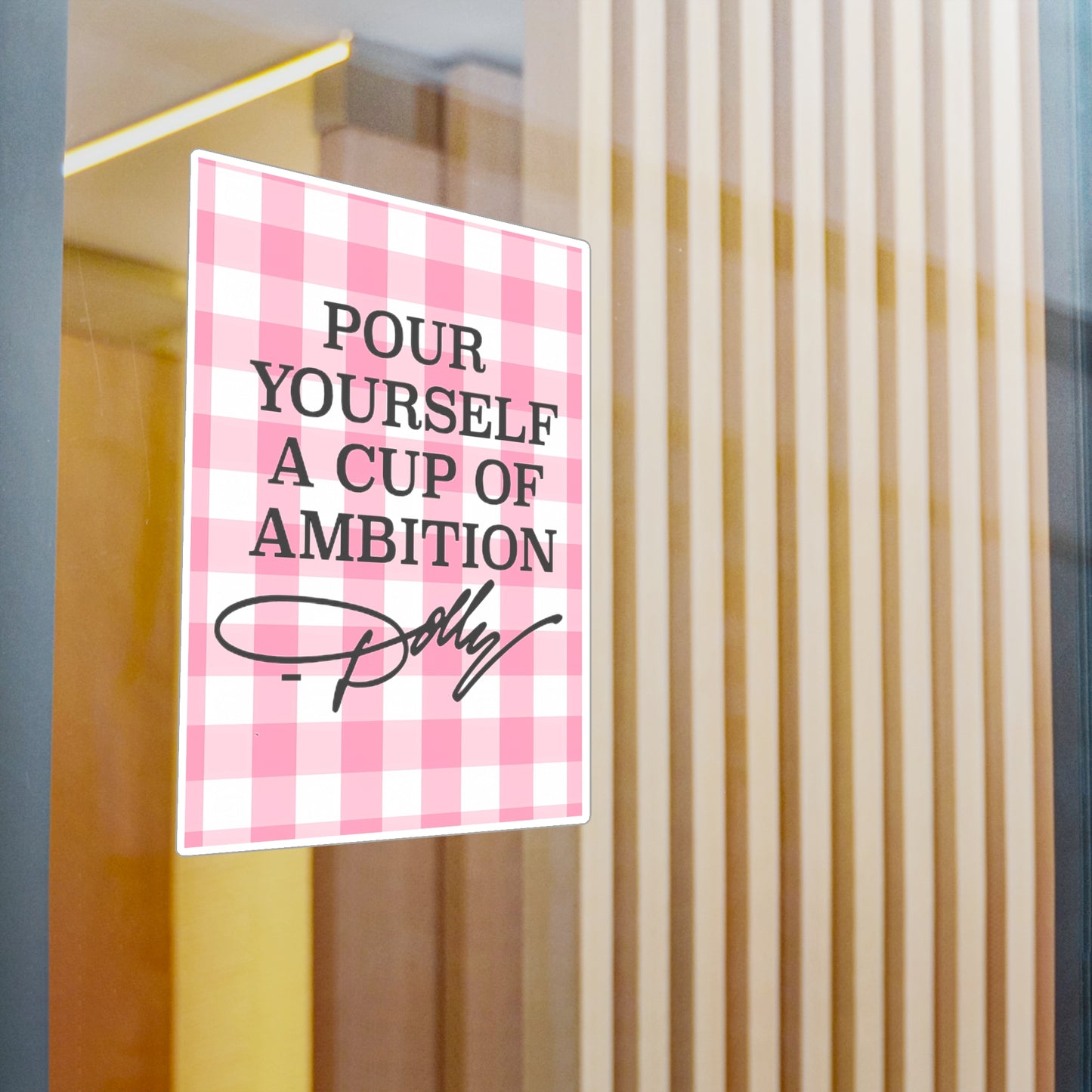 Dolly Pour Yourself a Cup of Ambition Vinyl Decal/Sticker