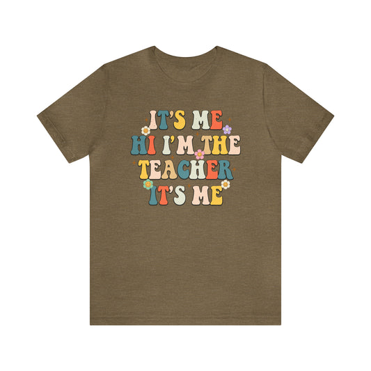 It's Me Hi I'm The Teacher It's Me Unisex Jersey Short Sleeve Tee