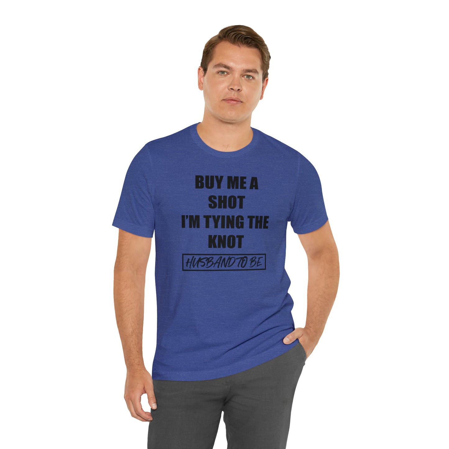 Buy Me a Shot I'm Tying the Knot - Husband to BE  T-Shirt