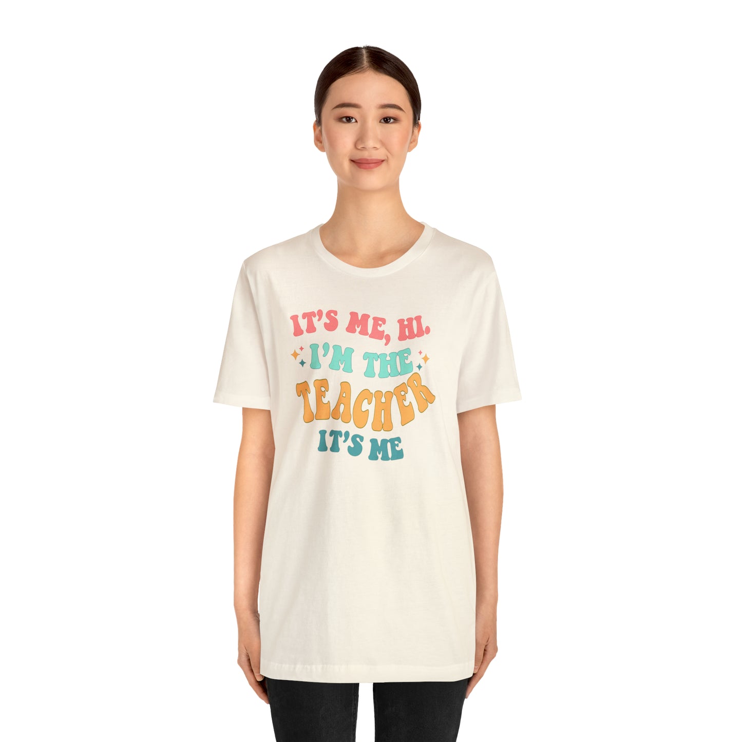 It's Me, Hi!  I'm the Teacher, It's Me!  Teacher Tee